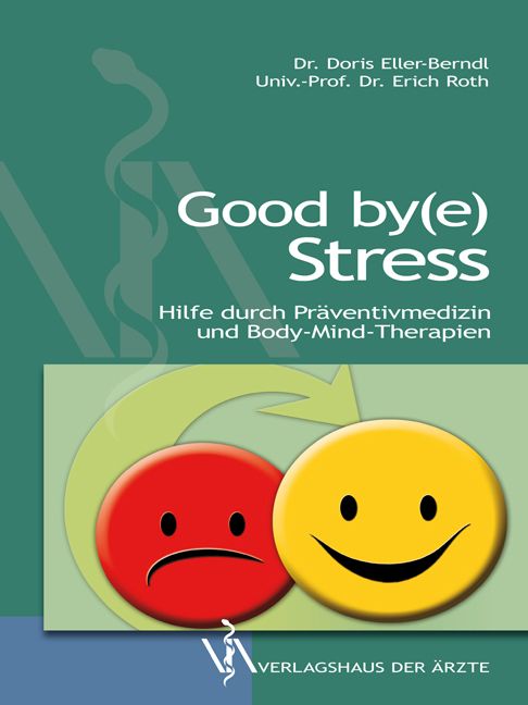 Buchcover mit Titel "Good by(e) Stress". Untertitel: Hilfe durch Präventivmedizin und Body-Mind-Therapien. Zwei Smileys, einer traurig, einer fröhlich.