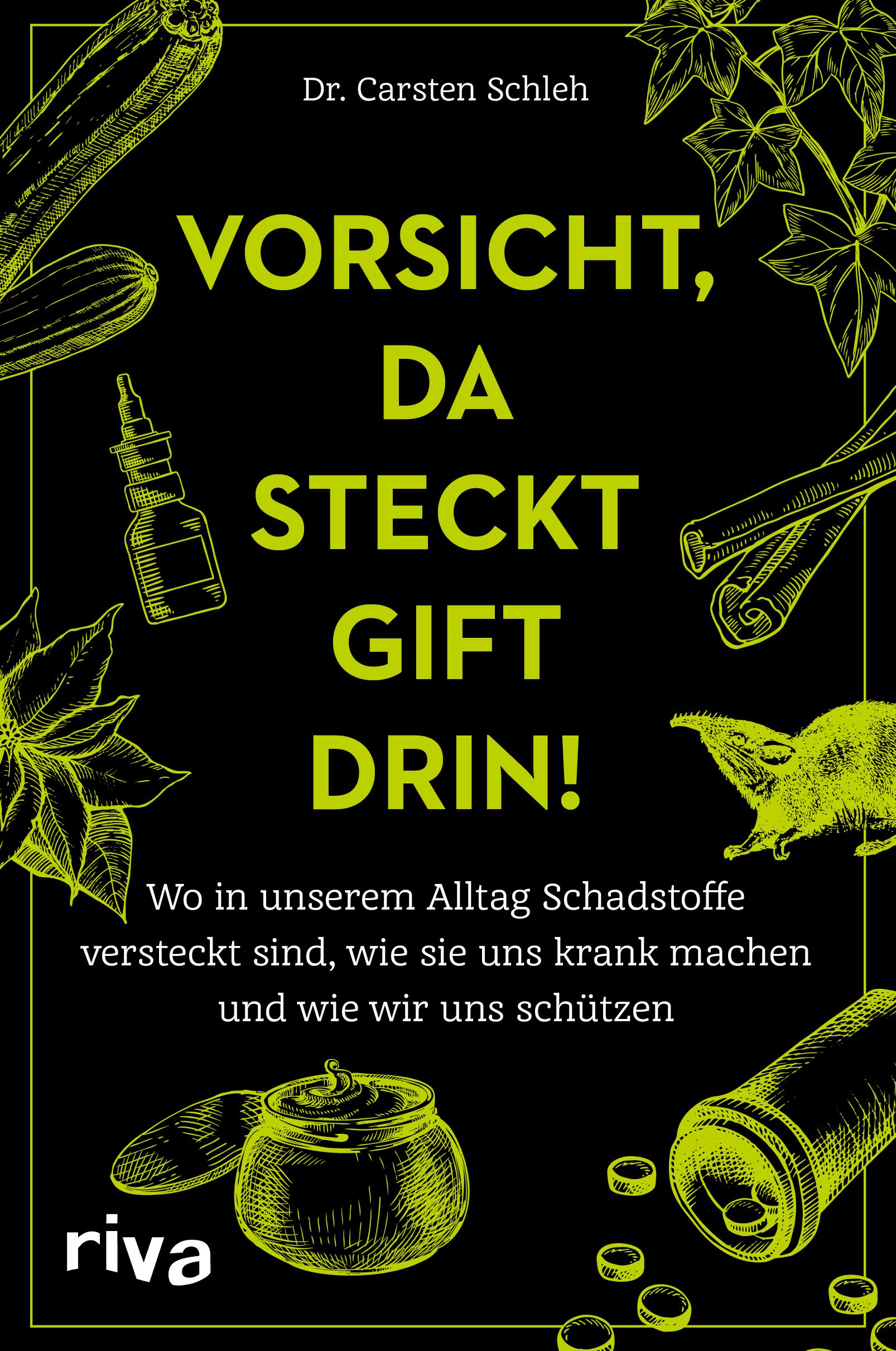 Buchcover mit dem Titel "Vorsicht, da steckt Gift drin!". Autor: Dr. Carsten Schleh. Illustrationen von Pflanzen und Objekten auf schwarzem Hintergrund.
