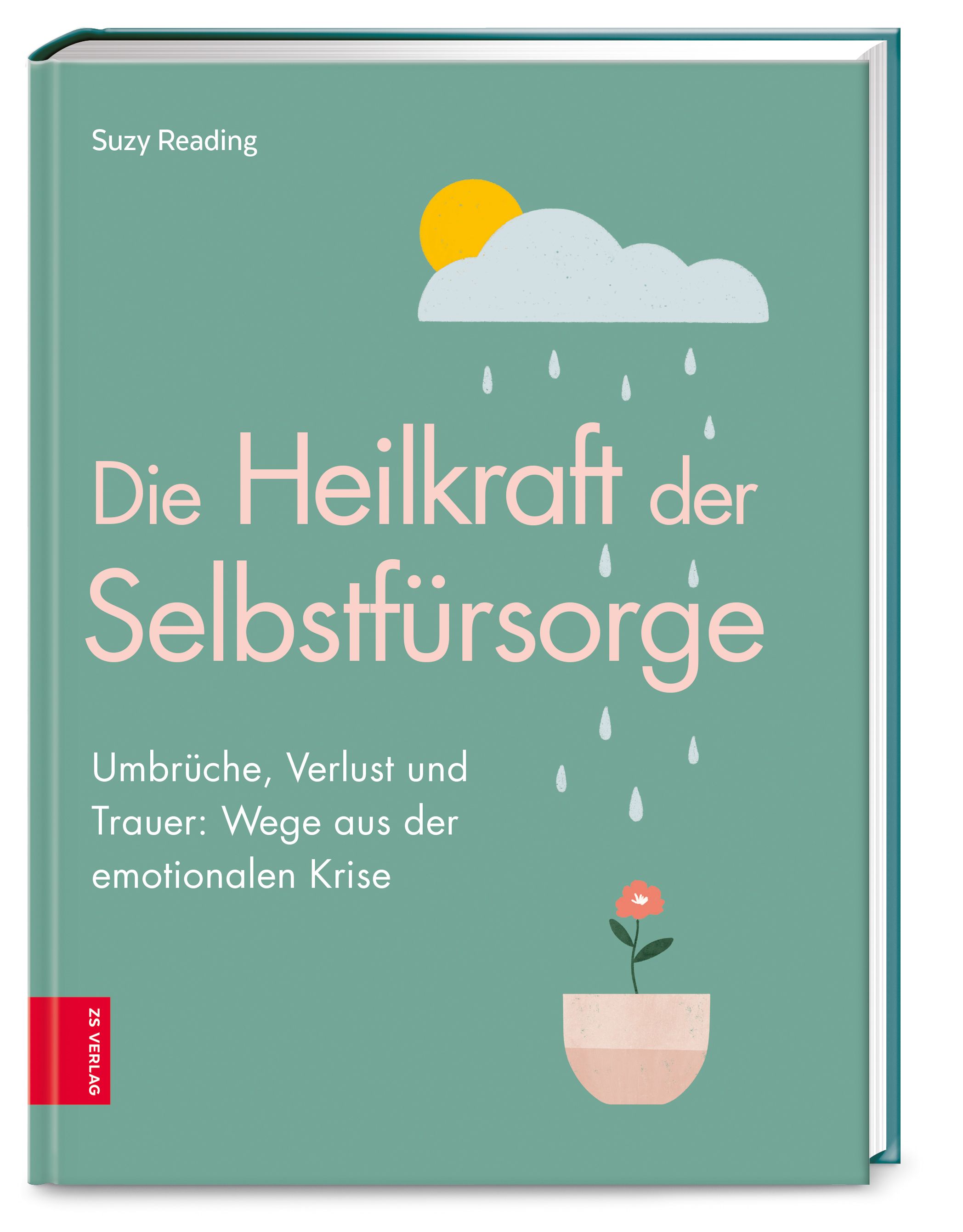 Buchcover mit Titel "Die Heilkraft der Selbstfürsorge". Autorin: Suzy Reading. Verlag: ZS Verlag. Illustration: Sonne, Wolke, Tropfen, Topf mit Blume.