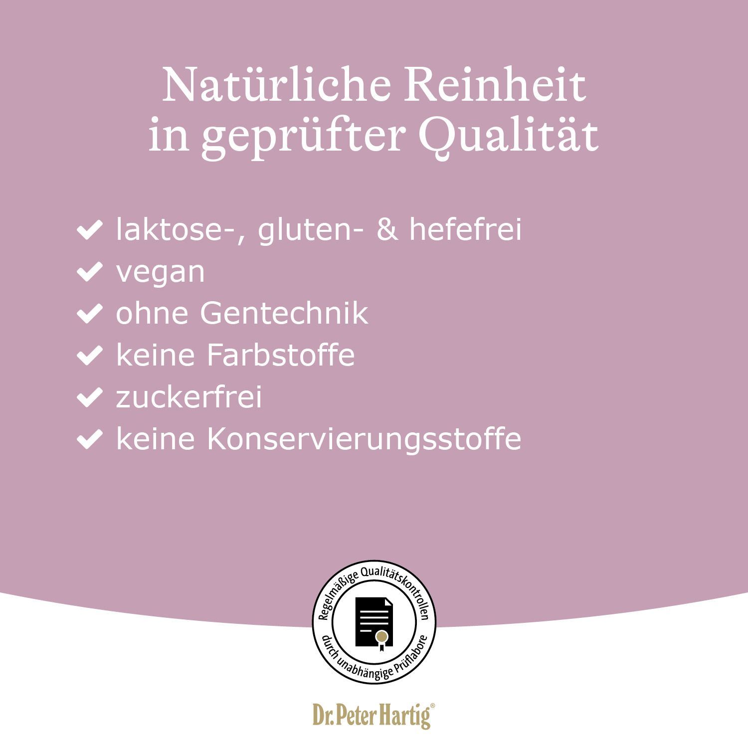 Text: Natürliche Reinheit in geprüfter Qualität. Auflistung: laktose-, gluten- & hefefrei, vegan, ohne Gentechnik, etc.