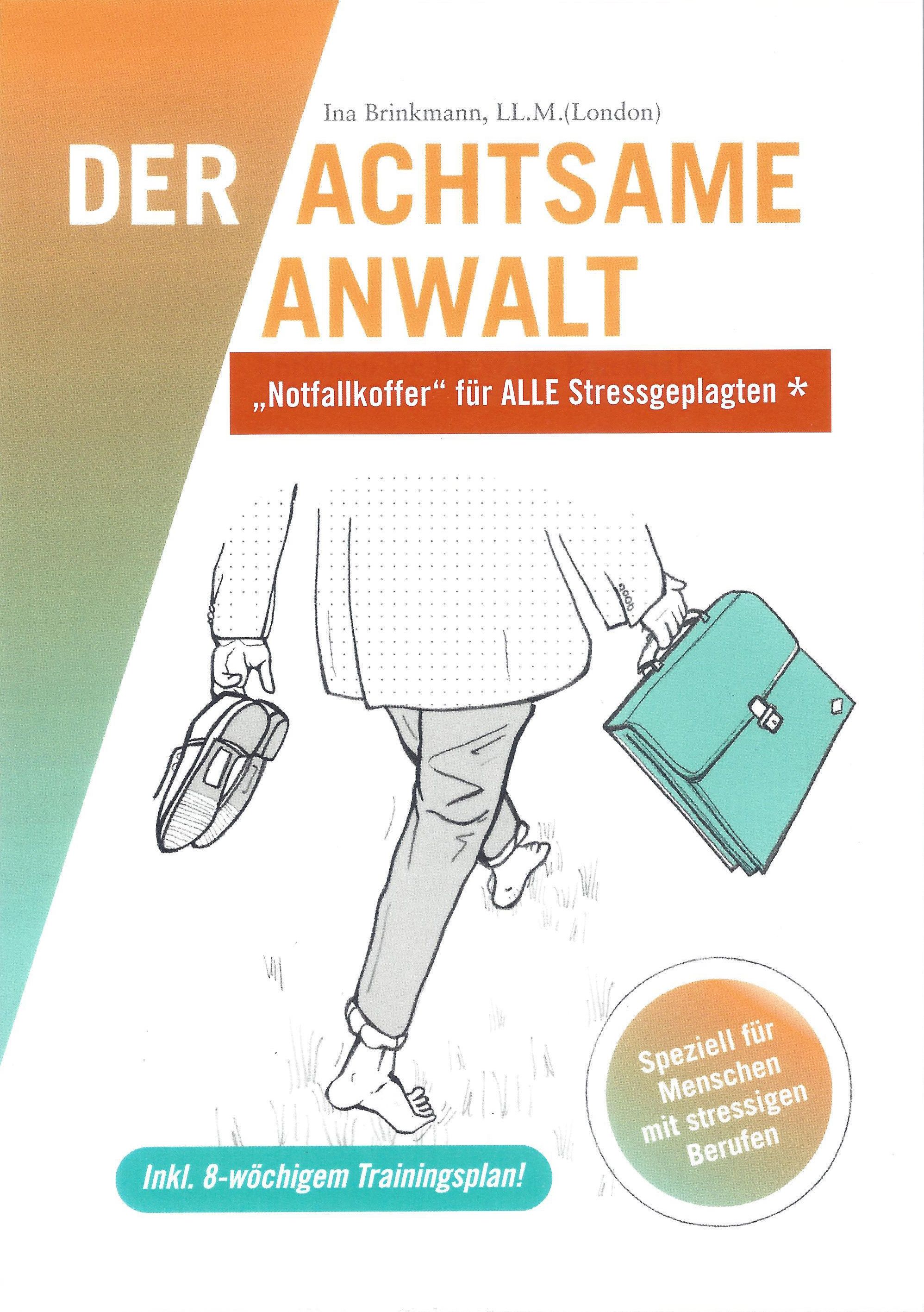 Buchcover: "Der achtsame Anwalt". Zeichnung: Person mit Aktentasche und Schuhen. Text: Notfallkoffer für Stressgeplagte. Inkl. 8-wöchigem Trainingsplan.