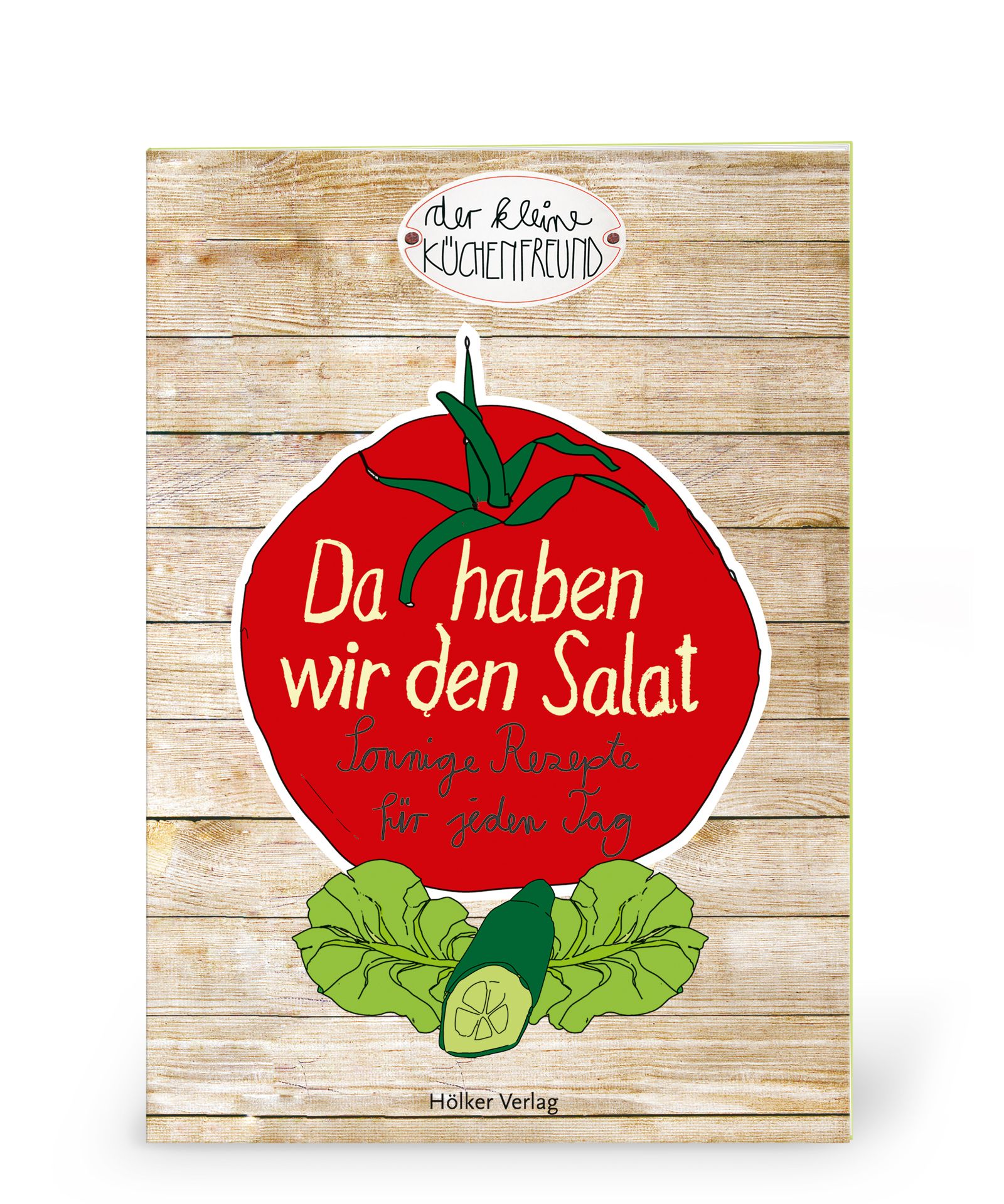 Buchcover mit Holzhintergrund. Roter Tomaten-Aufkleber mit Schriftzug: Da haben wir den Salat. Darunter Salat und Gurke. Logo: der kleine Küchenfreund.