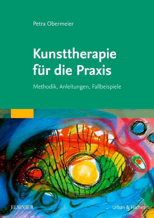 Buchcover: Kunsttherapie für die Praxis. Titel, Autorin Petra Obermeier, Verlag Elsevier. Abbildung mit farbiger Illustration.