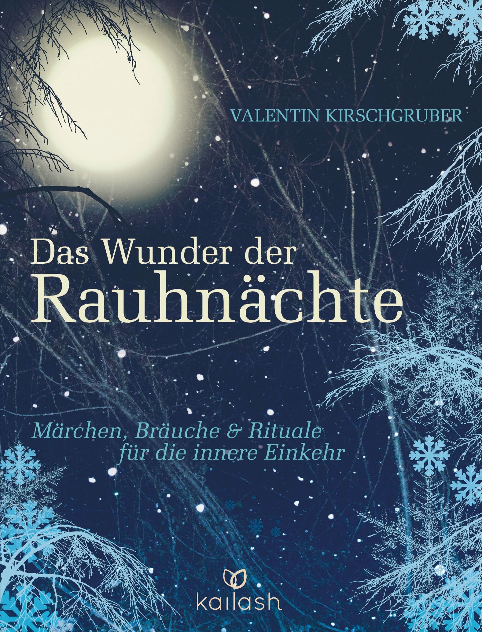 Buchcover mit Titel "Das Wunder der Rauhnächte". Autor: Valentin Kirschgruber. Verlag: Kailash. Winterliches Design mit Mond und Schnee.
