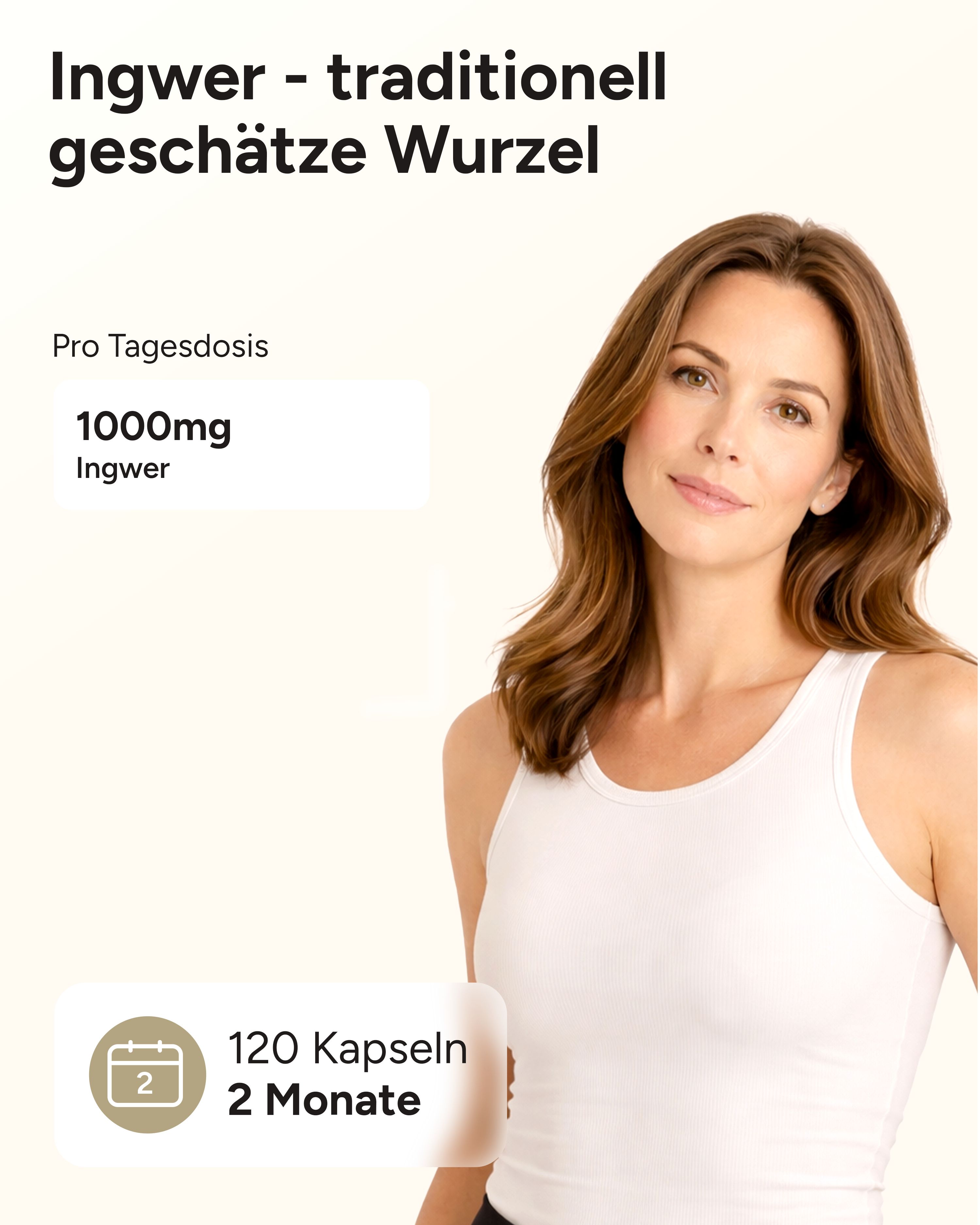 Frau im weißen Tanktop. Text: 1000mg Ingwer, 120 Kapseln, 2 Monate.