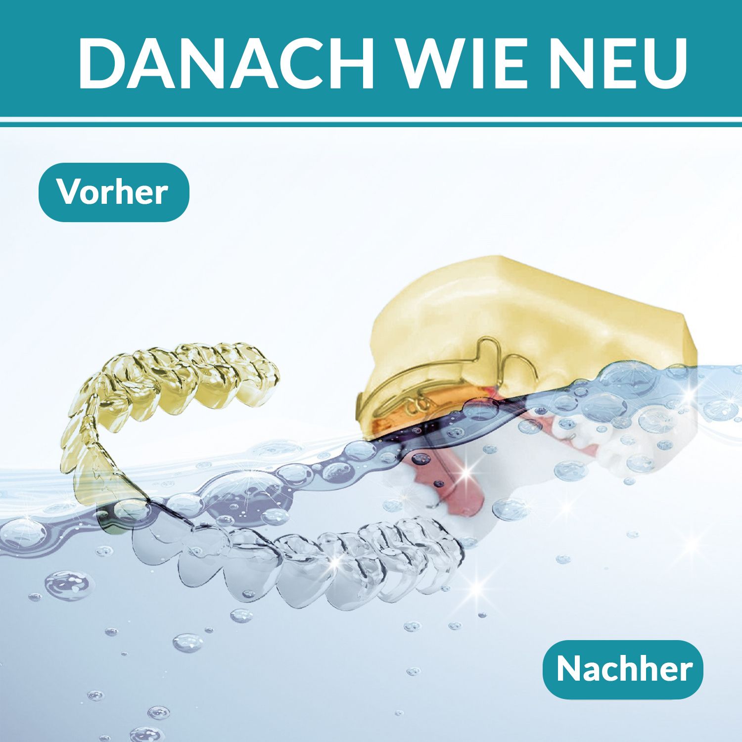 Vorher-Nachher-Darstellung einer Zahnspange in Wasser. Text: Danach wie neu.