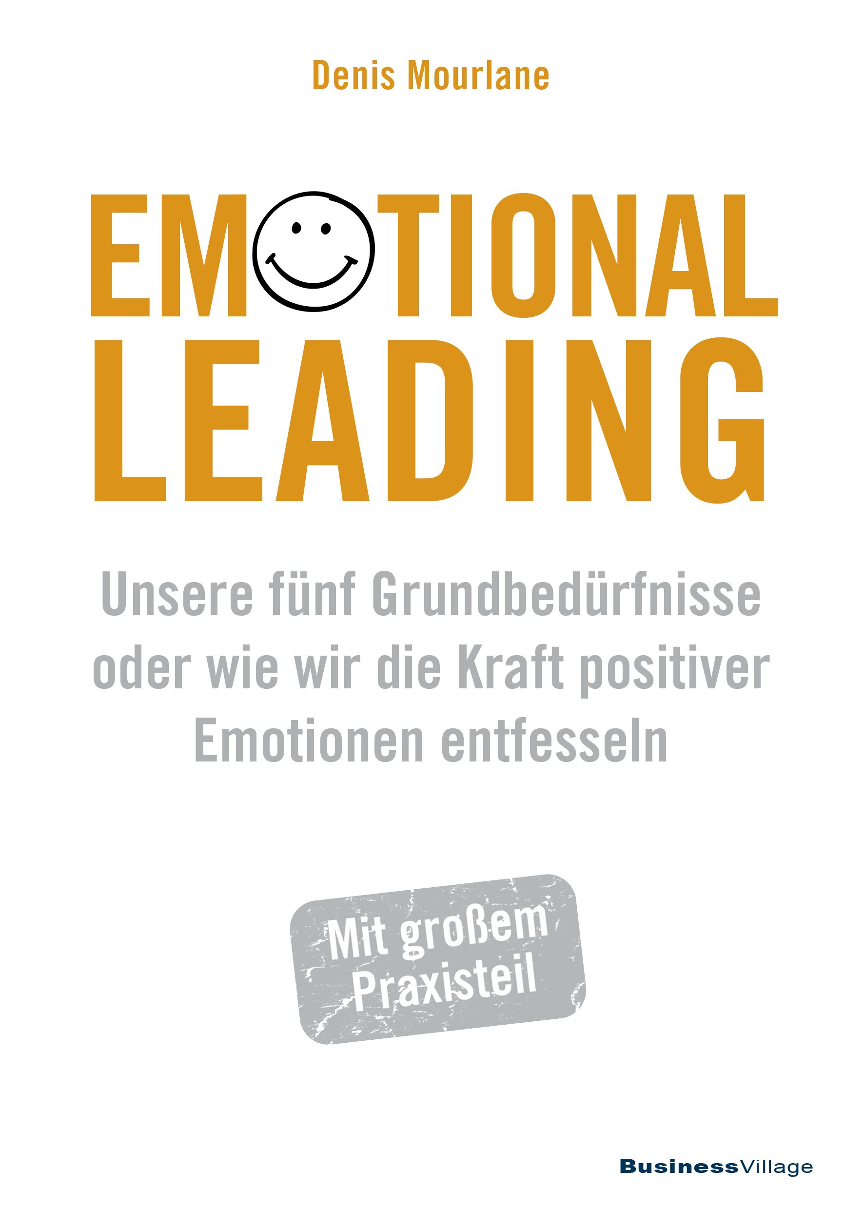 Buchcover mit Titel EMOTIONAL LEADING. Autor: Denis Mourlane. Untertitel und Hinweis auf Praxisteil. Verlag: Business Village.