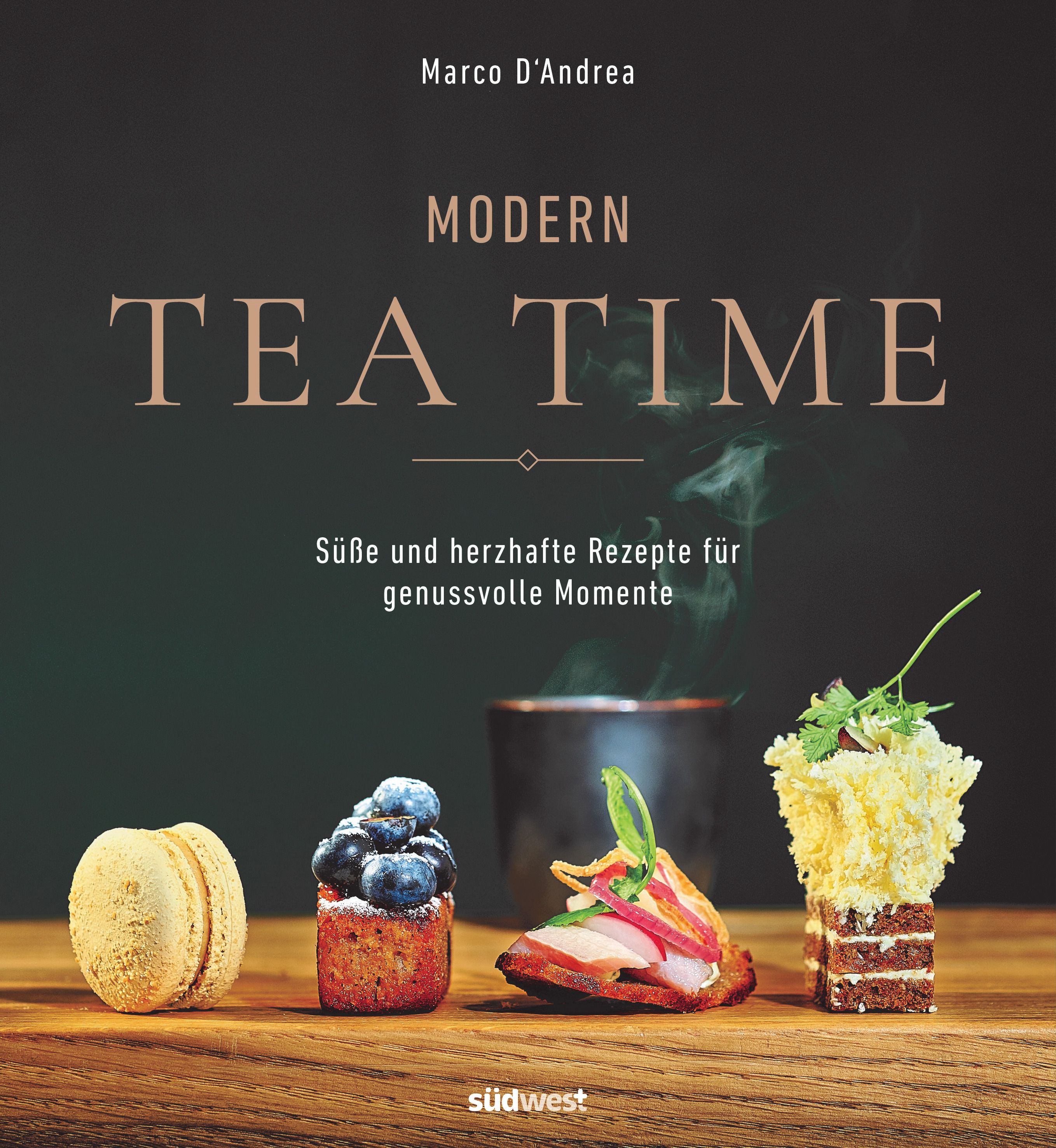 Buchcover mit Titel MODERN TEA TIME. Autor Marco D'Andrea. Süße und herzhafte Rezepte. Auf Holzplatte Gebäck und Teebecher.