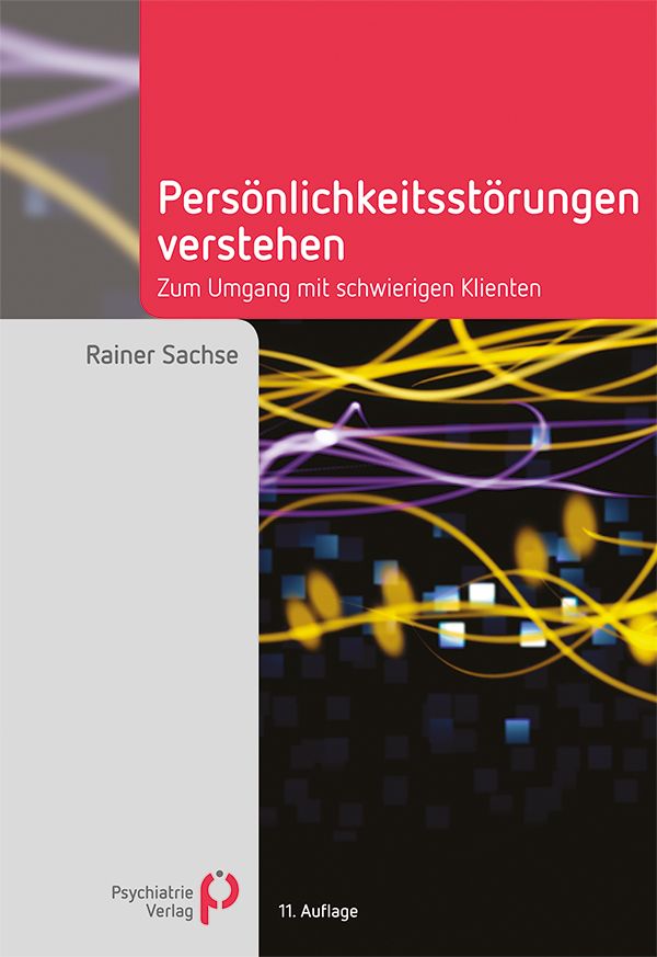 Buchcover: "Persönlichkeitsstörungen verstehen". Autor: Rainer Sachse. Verlag: Psychiatrie Verlag. 11. Auflage.