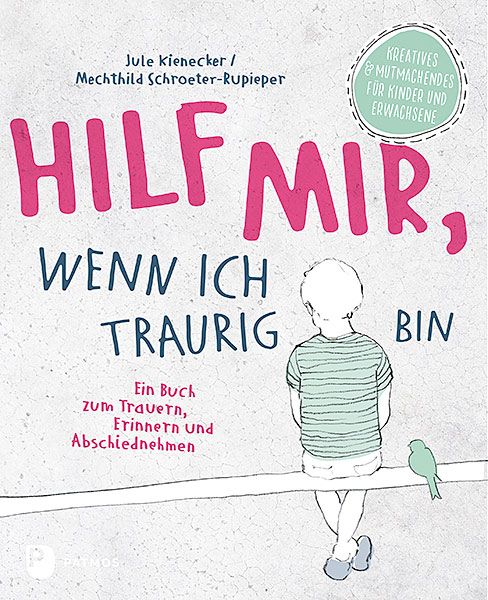 Buchcover mit Titel "Hilf mir, wenn ich traurig bin". Illustration eines Kindes, das auf einer Bank sitzt. Text in Pink und Blau.