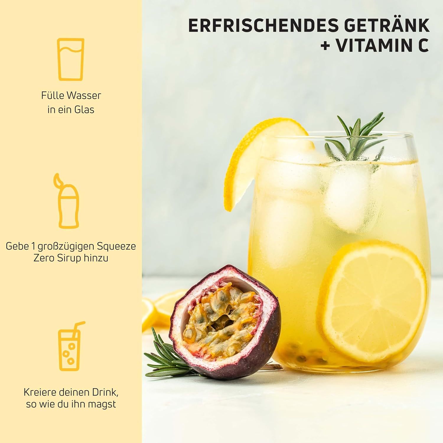 Glas mit Getränk, Zitrone, Passionsfrucht und Rosmarin. Anweisungen: Wasser in ein Glas, Zero Sirup hinzufügen, Getränk nach Belieben kreieren.