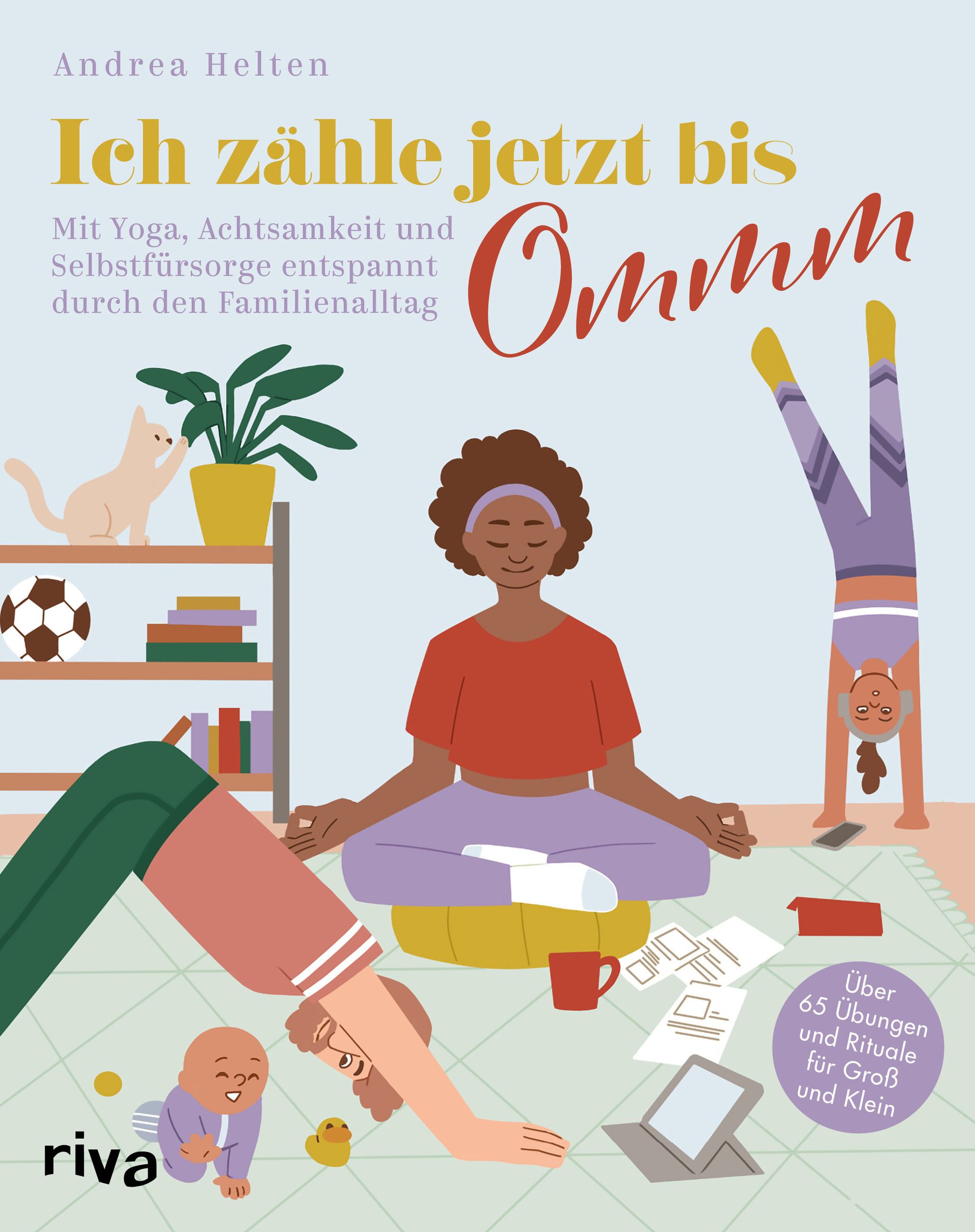 Buchcover mit Illustrationen. Titel: Ich zähle jetzt bis Ommm. Autorin: Andrea Helten. Verlag: riva. Yoga- und Achtsamkeitsbuch für Familien.