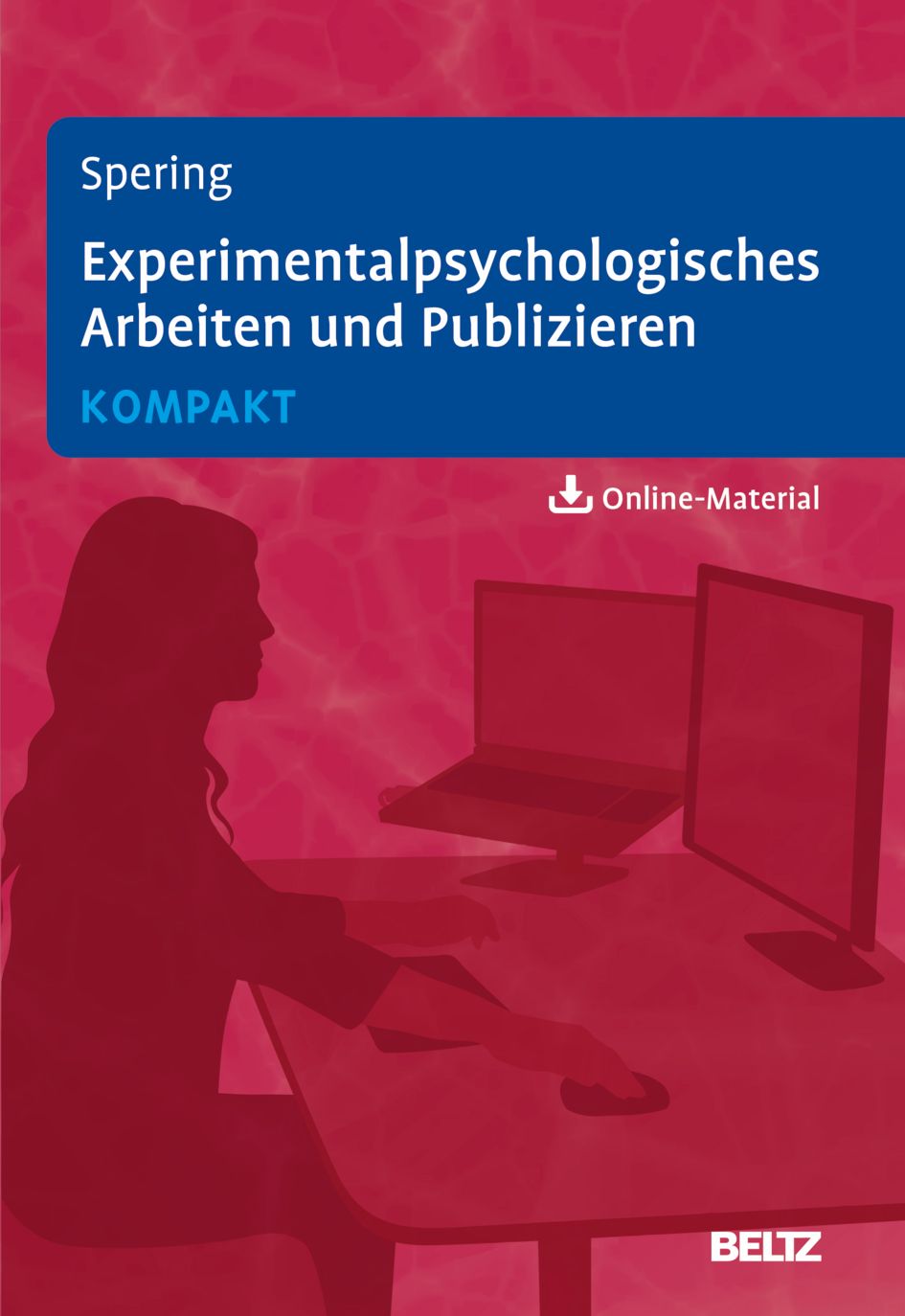Buchcover mit Titel: Experimentalpsychologisches Arbeiten und Publizieren kompakt. Autor: Spering. Logo: Beltz. Online-Material.
