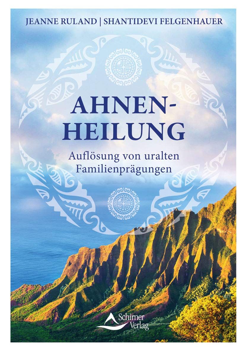 Buchcover mit Titel "AHNEN-HEILUNG". Autoren: Jeanne Ruland, Shantidevi Felgenhauer. Verlag: Schirner Verlag. Landschaftsbild mit Bergen und Meer.