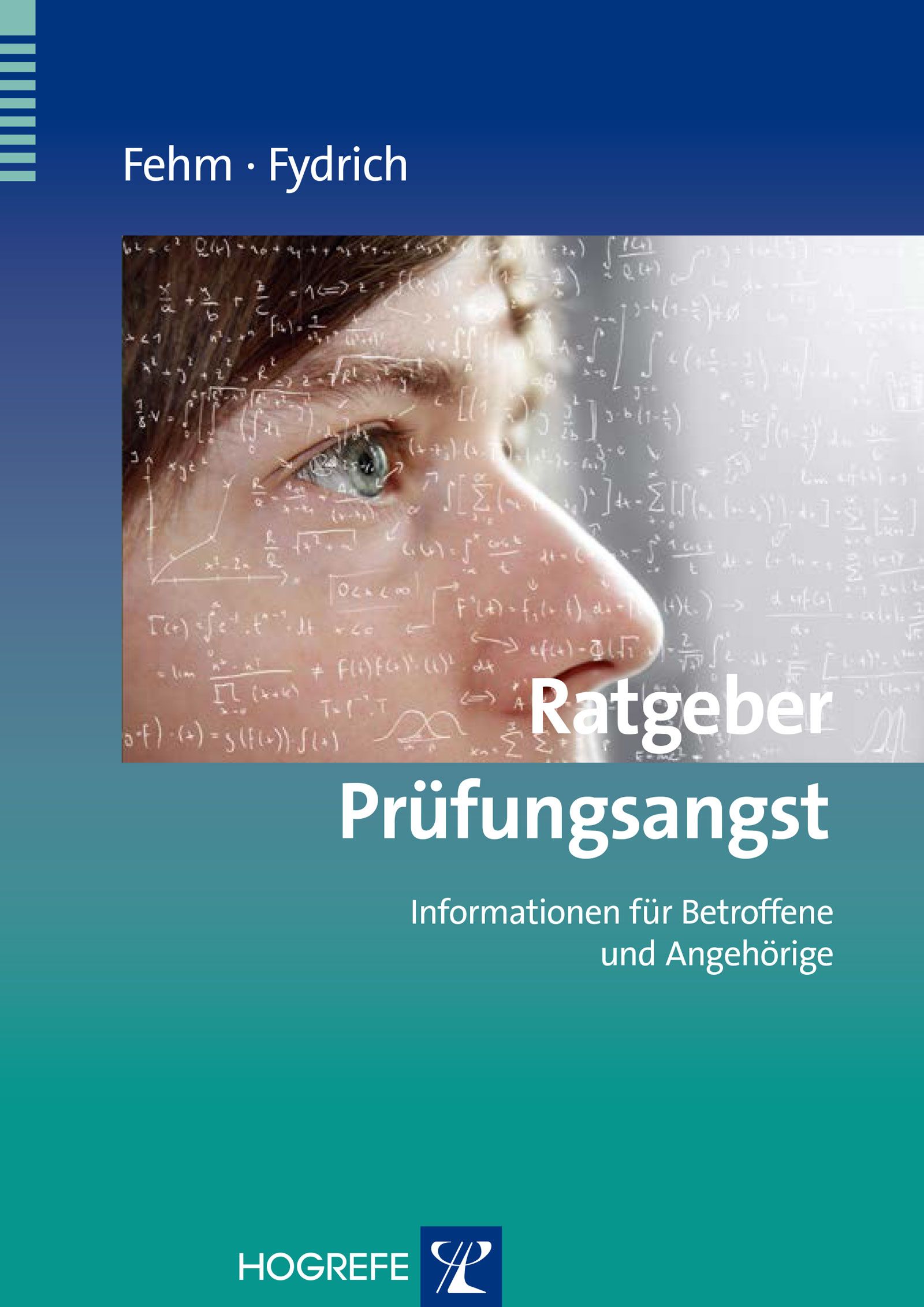Buchcover mit Titel "Ratgeber Prüfungsangst". Autoren: Fehm, Fydrich. Verlag: Hogrefe. Abbildung eines Gesichts mit Formeln.