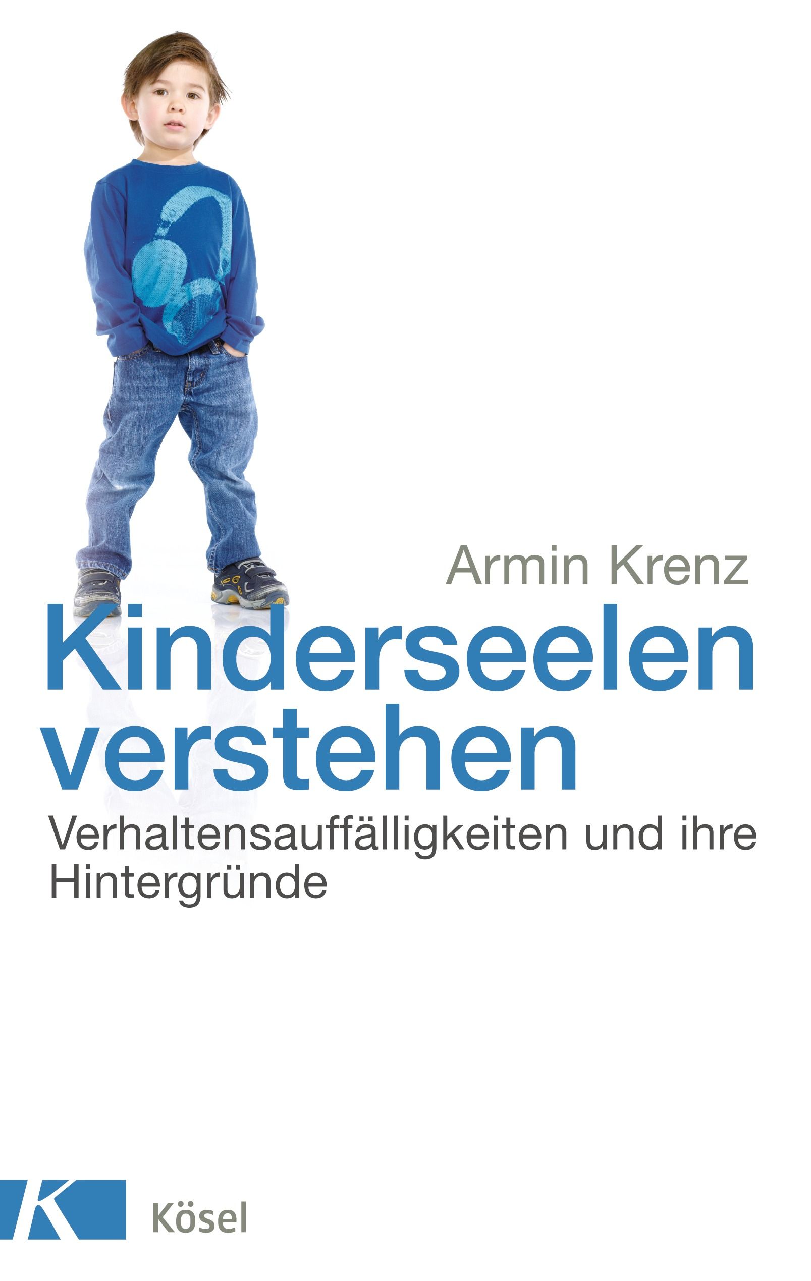 Buchcover mit Kind und Titel "Kinderseelen verstehen". Autor: Armin Krenz. Verlag: Kösel. Untertitel: Verhaltensauffälligkeiten und ihre Hintergründe.