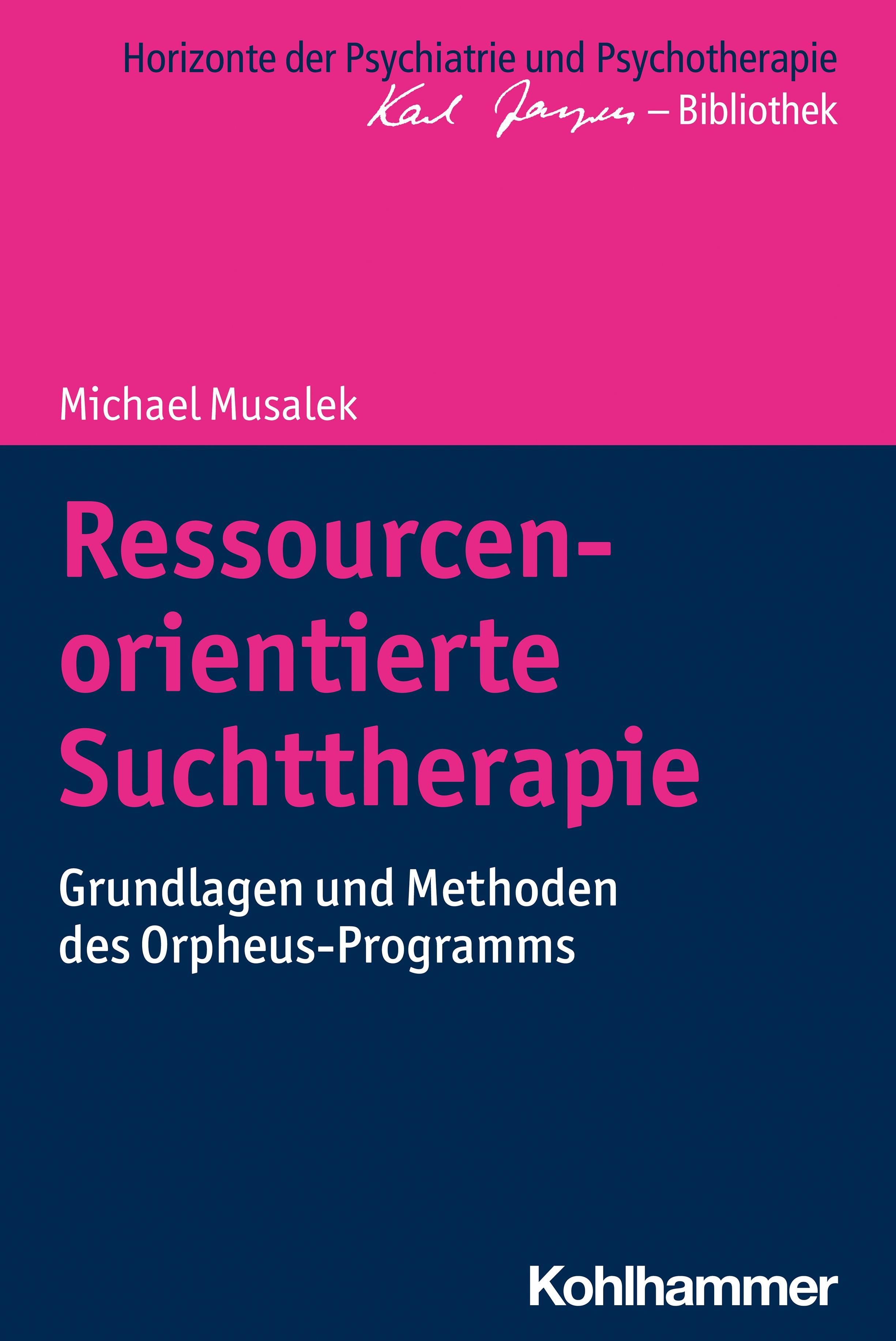 Ressourcenorientierte Suchttherapie Grundlagen und Methoden des Orpheus-Programms