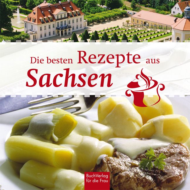 Buchcover mit Titel "Die besten Rezepte aus Sachsen". Oben Schlossansicht, unten Teller mit Essen. Verlag "BuchVerlag für die Frau".