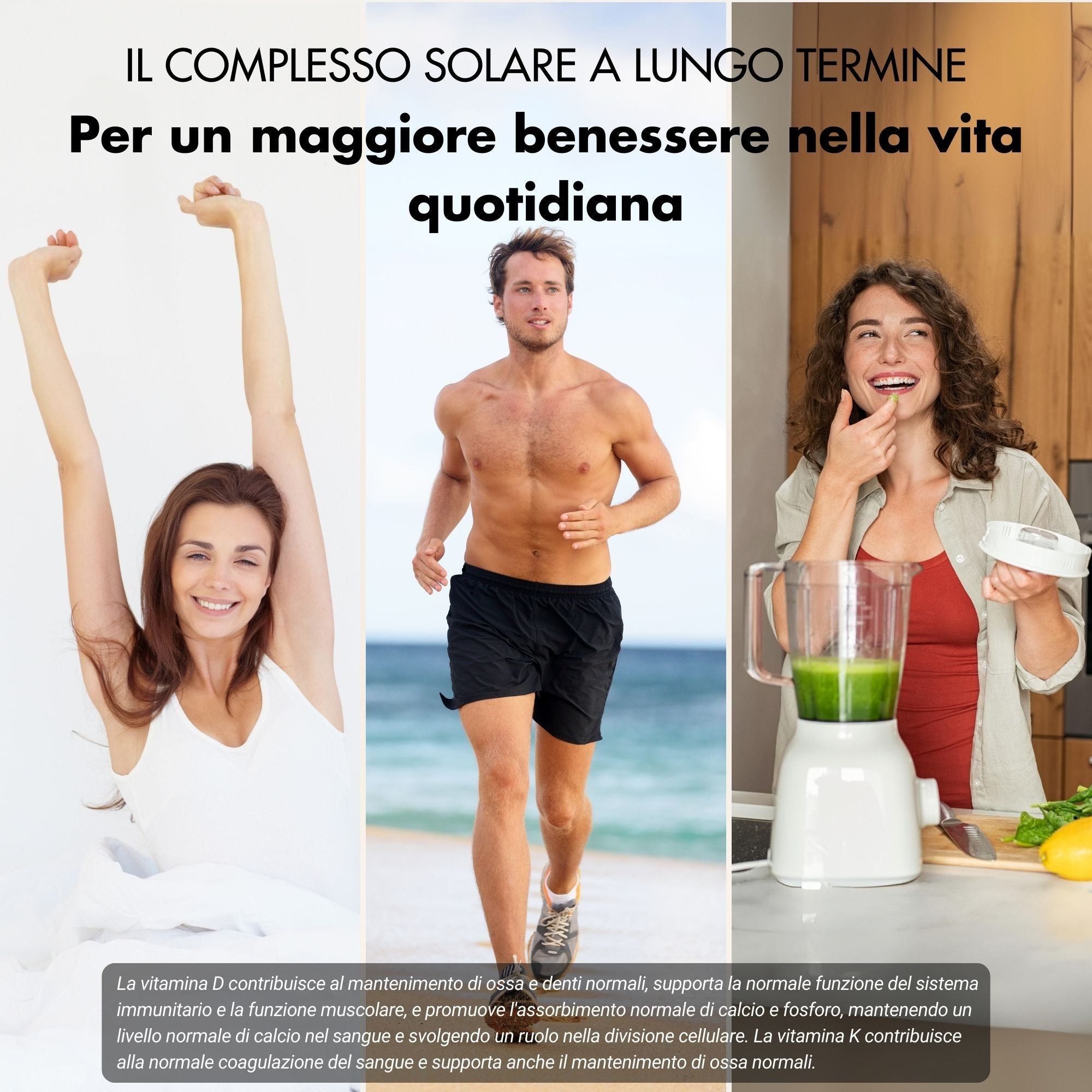 Tre immagini: donna a letto, uomo fa jogging, donna frulla. Testo su vitamina D e K.