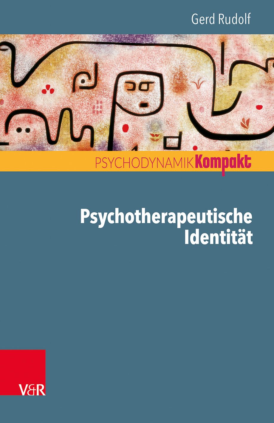 Buchcover. Titel: Psychotherapeutische Identität. Autor: Gerd Rudolf. Reihe: Psychodynamik Kompakt. Verlag V&R.