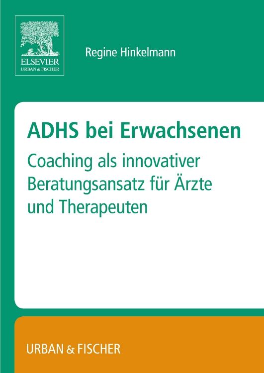 Buchcover mit Titel: ADHS bei Erwachsenen. Autor: Regine Hinkelmann. Verlag: Urban & Fischer. Coaching für Ärzte und Therapeuten.