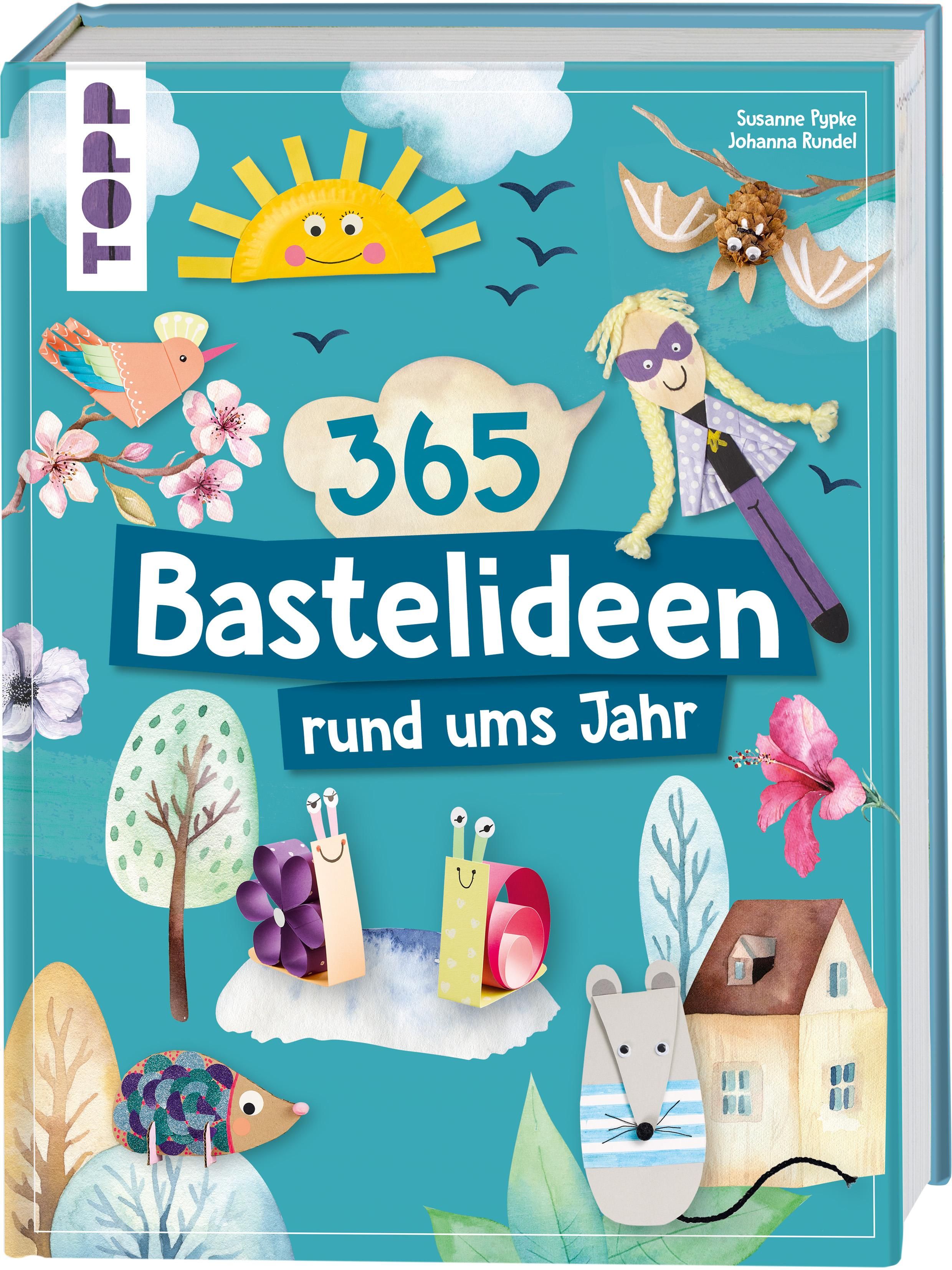 365 Rund-ums-Jahr-Bastelideen Vielfältige Bastelideen für Kinder ab 4 Jahren