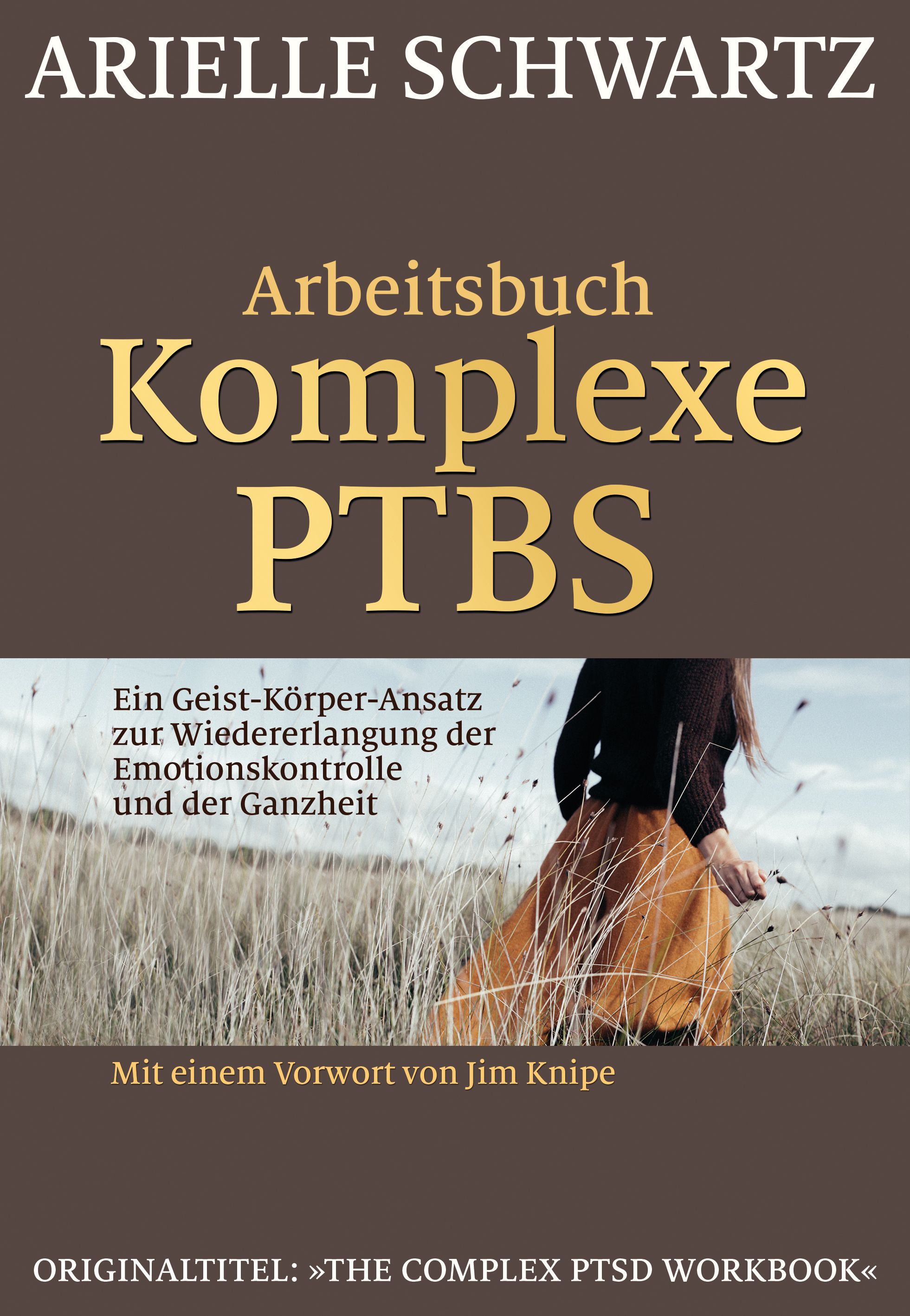Buchcover: Arbeitsbuch Komplexe PTBS. Titel in Gold. Autorin: Arielle Schwartz. Untertitel und Zitat. Frau im Feld.