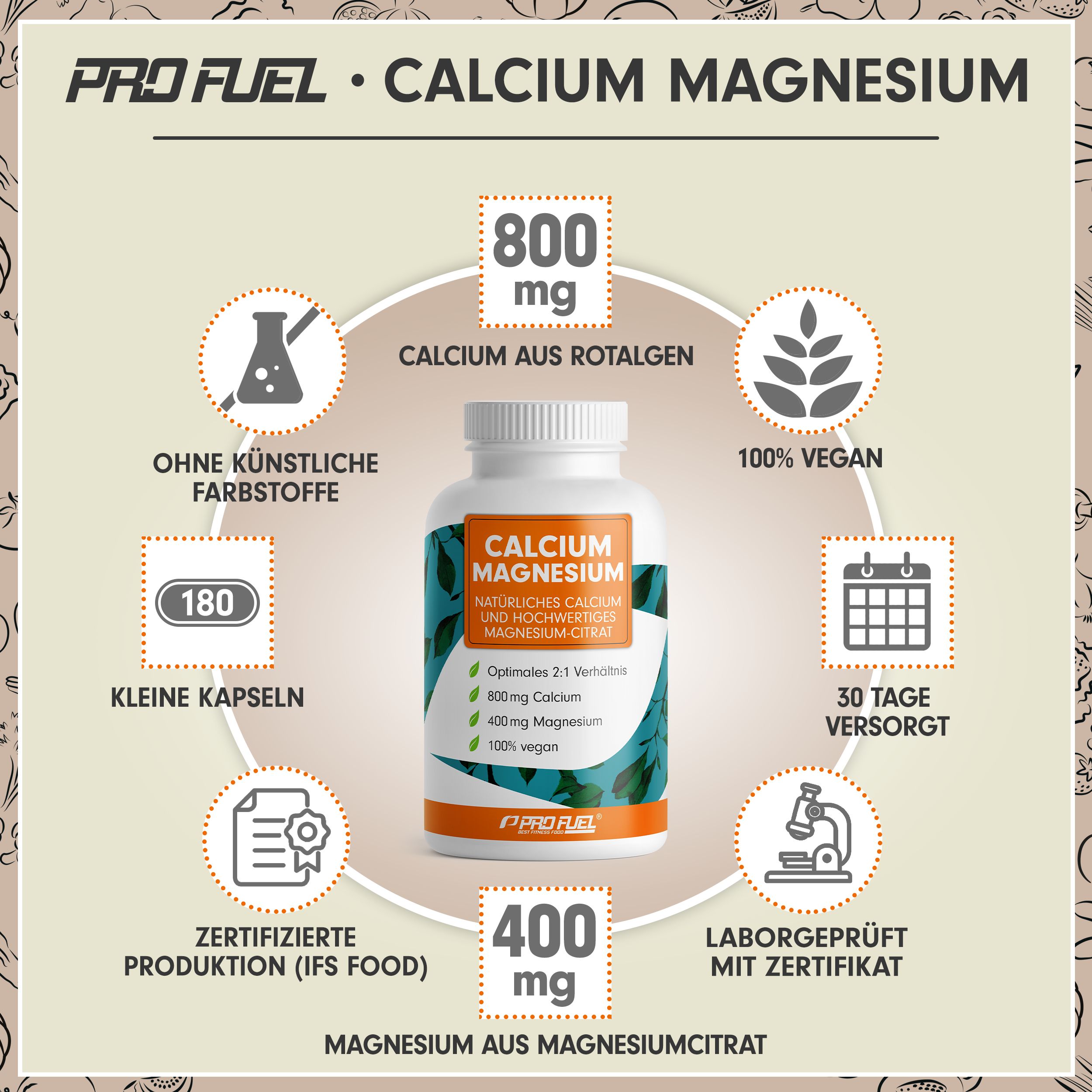 Flasche Calcium Magnesium von Pro Fuel. 800mg Calcium, 400mg Magnesium, 180 kleine Kapseln, 100% vegan, zertifizierte Produktion.