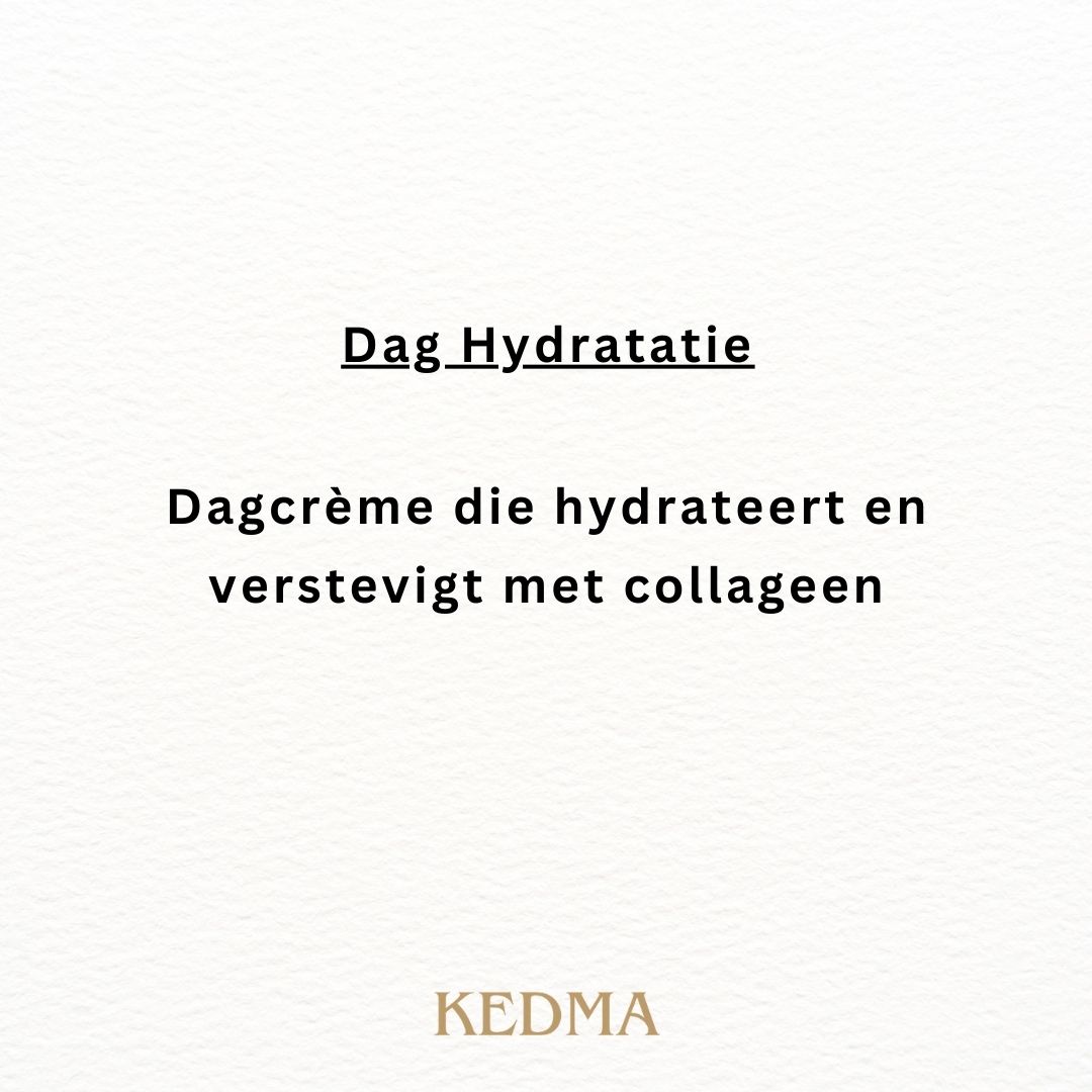 Tekst op crèmekleurige achtergrond: Dag Hydratatie. Dagcrème die hydrateert en verstevigt met collageen. KEDMA.