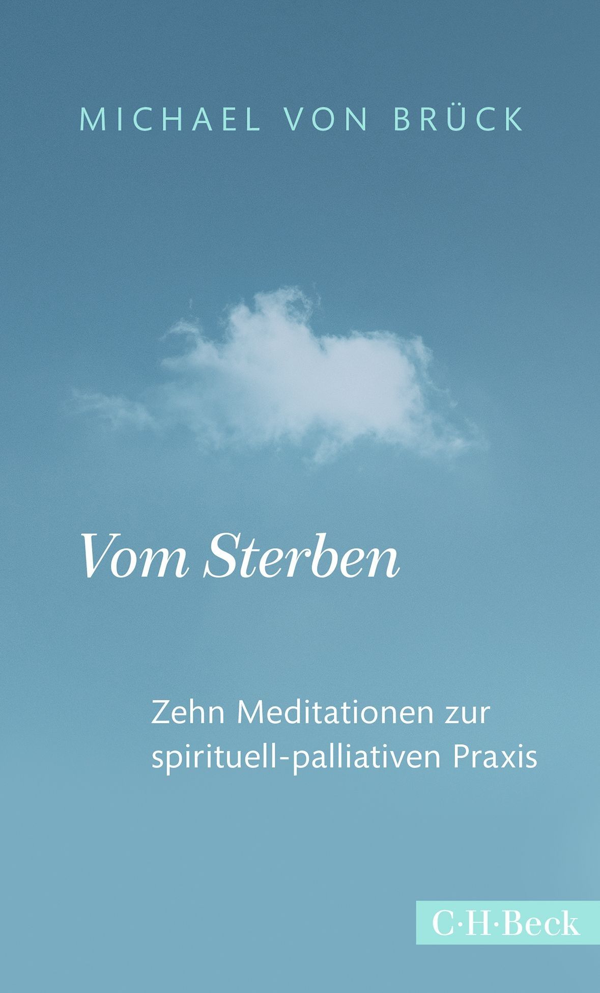 Buchcover mit blauem Himmel und Wolke. Titel: Vom Sterben. Autor: Michael von Brück. Verlag: C.H.Beck. Untertitel: Zehn Meditationen.