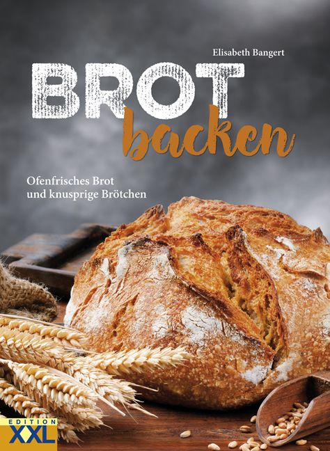 Buchcover mit dem Titel "Brot backen". Abgebildet ist ein Brotlaib, daneben Ähren und Getreidekörner. Autorin: Elisabeth Bangert.