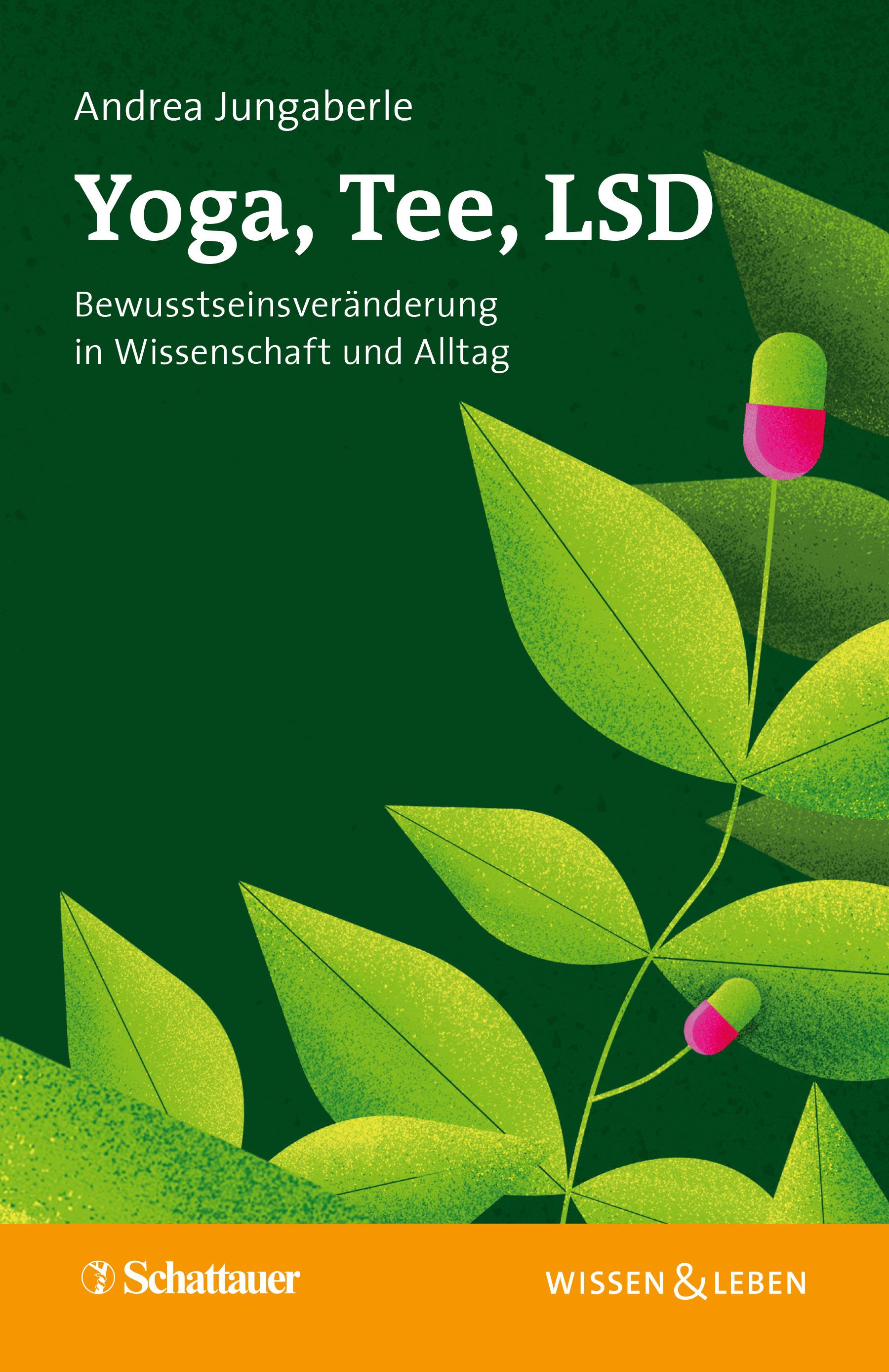 Buchcover mit Titel Yoga, Tee, LSD. Autorin Andrea Jungaberle. Verlag Schattauer. Grün-gelbes Design mit Blättern und Pillen.