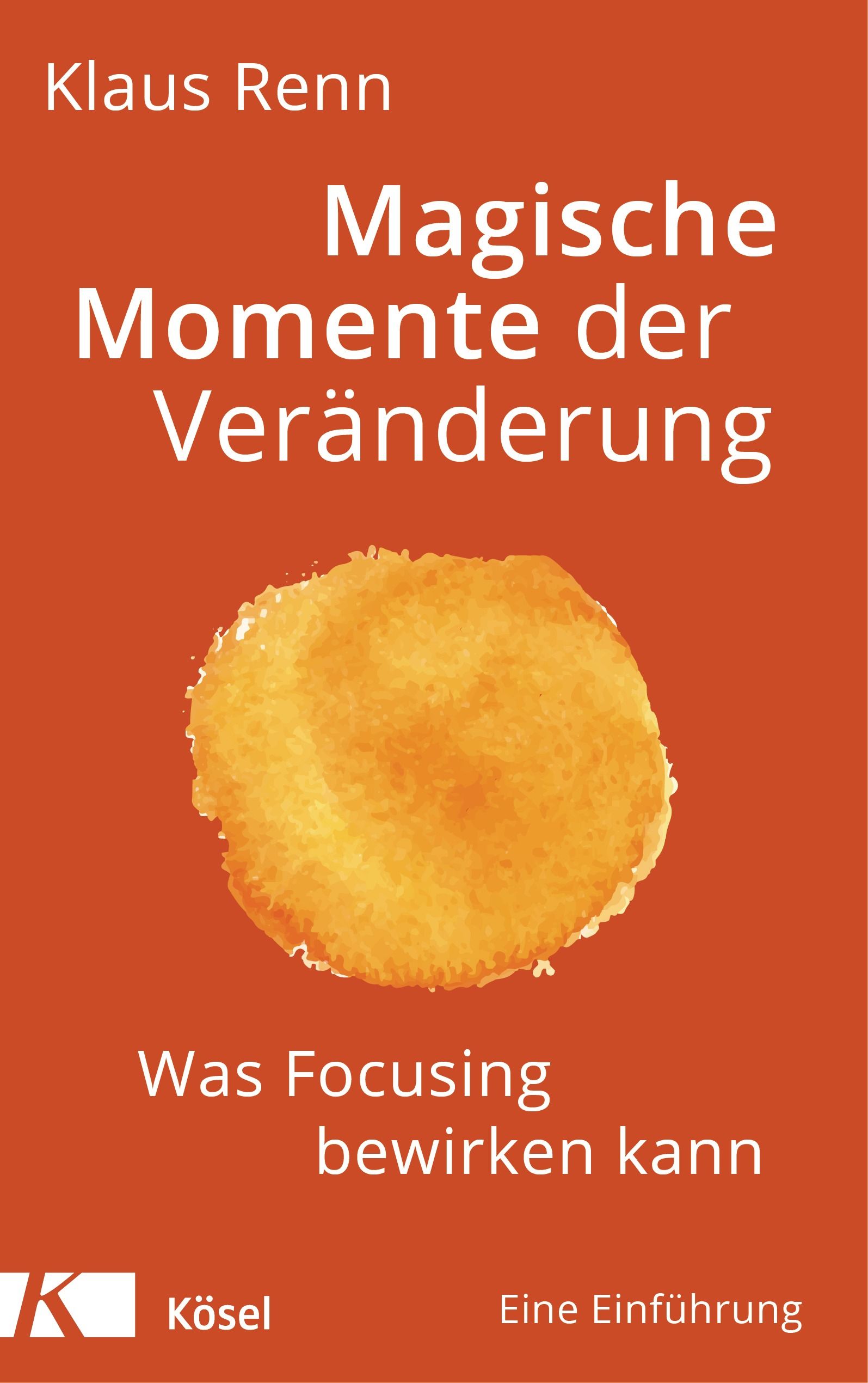 Buchcover: "Magische Momente der Veränderung". Autor: Klaus Renn. Orangefarbener Hintergrund mit gelbem Fleck. Verlag Kösel.