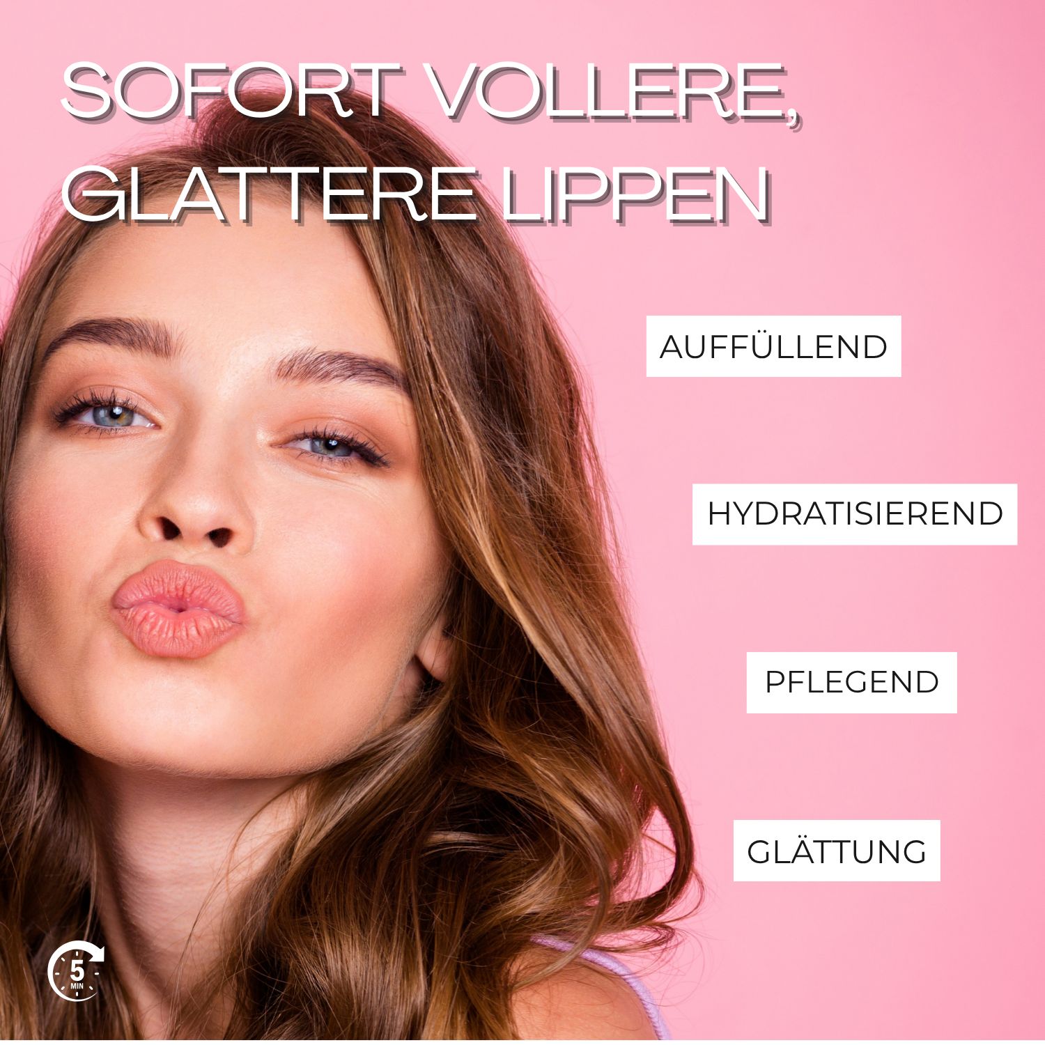 Text: SOFORT VOLLERE, GLATTERE LIPPEN. Frau mit Lippen. Text: AUFFÜLLEND, HYDRATISIEREND, PFLEGEND, GLÄTTUNG.