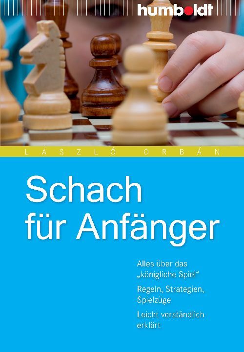Buchcover: Schach für Anfänger. Schachfiguren auf Schachbrett. Autor: László Orbán. Verlag: humboldt. Titel in Großbuchstaben auf blauem Hintergrund.