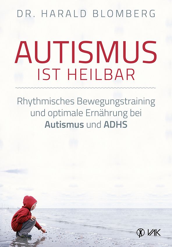 Buchcover: "Autismus ist heilbar". Titel in Rot. Autor: Dr. Harald Blomberg. Untertitel: Rhythmisches Bewegungstraining und Ernährung bei Autismus und ADHS.