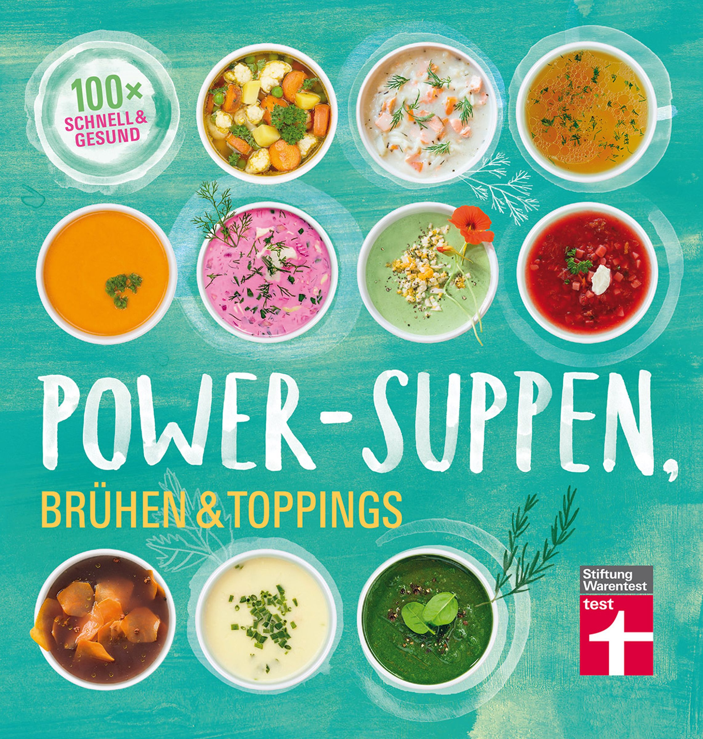 Verschiedene Suppen in Schalen. Titel: POWER-SUPPEN, Brühen & Toppings. Logo: Stiftung Warentest.