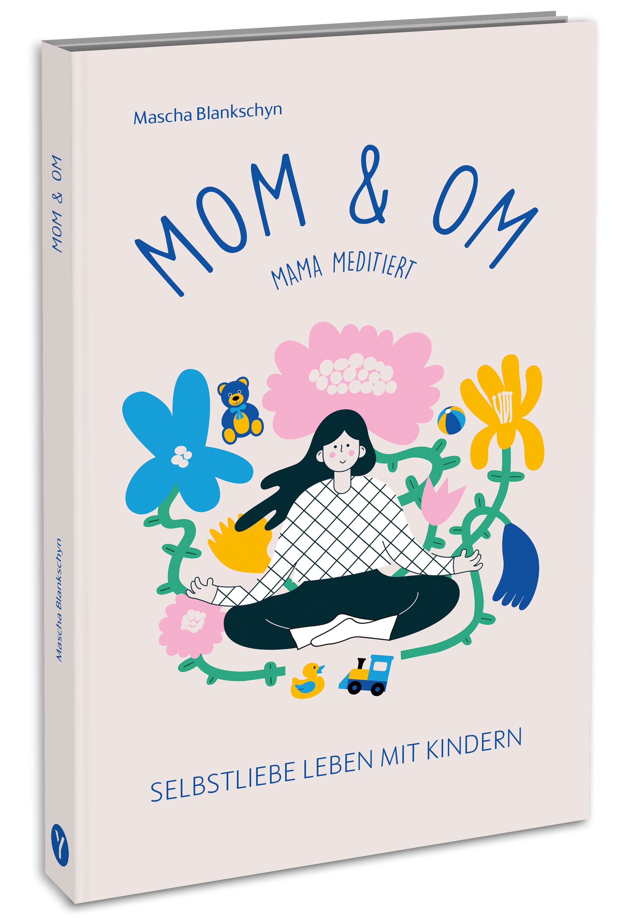 Buchcover mit Titel MOM & OM, Mama meditiert. Illustration einer Frau im Schneidersitz, umgeben von Blumen und Spielzeug.