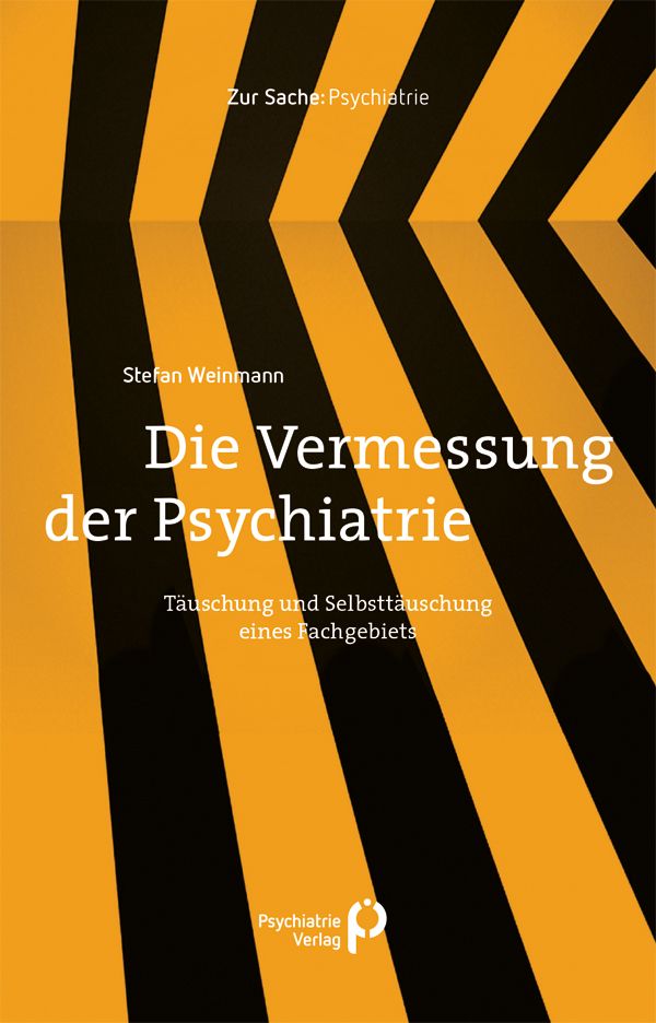 Buchcover: "Die Vermessung der Psychiatrie". Titel und Autor Stefan Weinmann. Verlag-Logo unten rechts. Gelb-schwarzer Hintergrund.