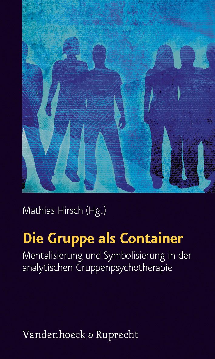 Buchcover mit Titel "Die Gruppe als Container". Autor: Mathias Hirsch. Verlag Vandenhoeck & Ruprecht. Hintergrund: blaue Silhouetten von Personen.