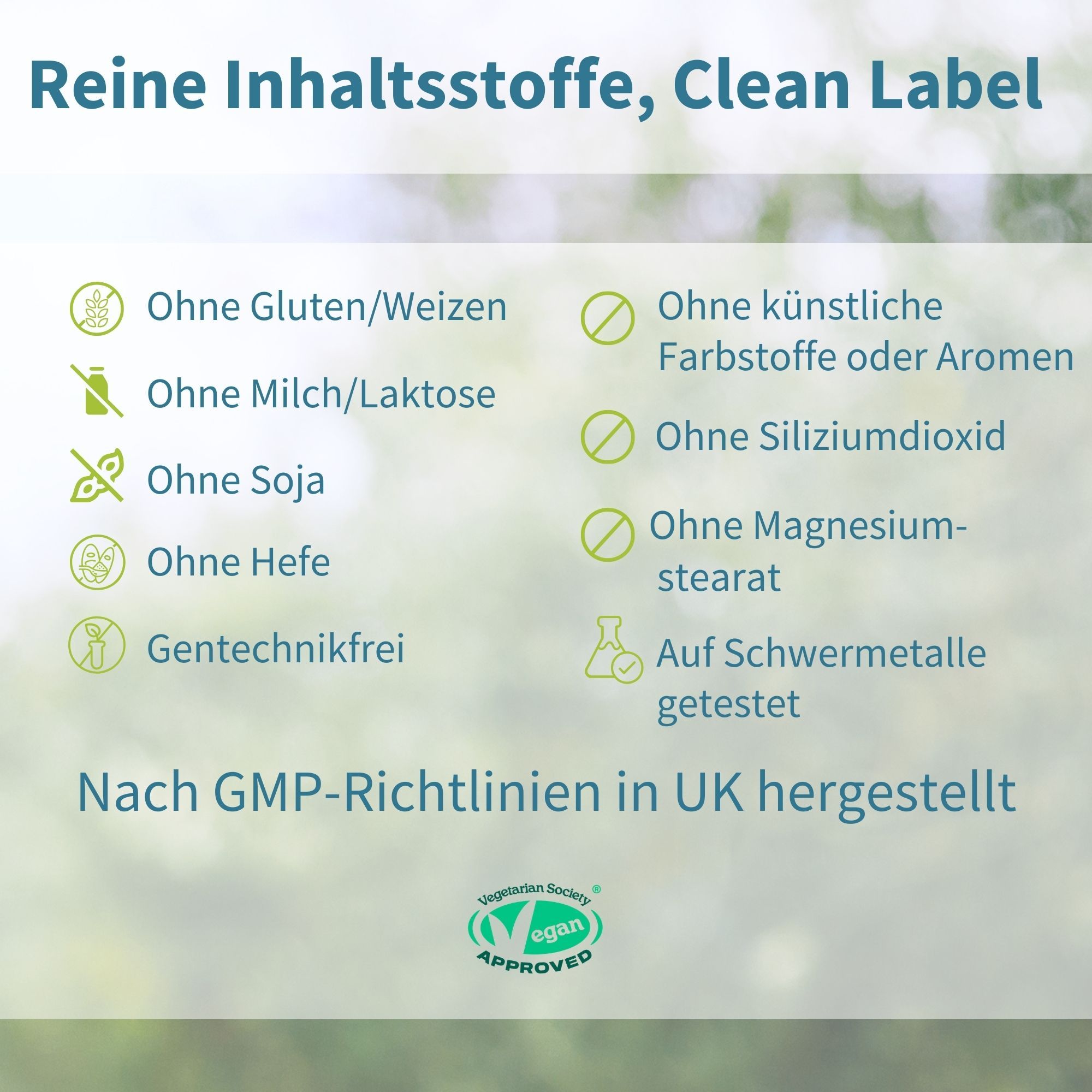 Text: Reine Inhaltsstoffe, Clean Label. Ohne Gluten/Weizen, Milch/Laktose, Soja, Hefe, Gentechnik. Ohne künstliche Farbstoffe oder Aromen, Siliziumdioxid, Magnesiumstearat.