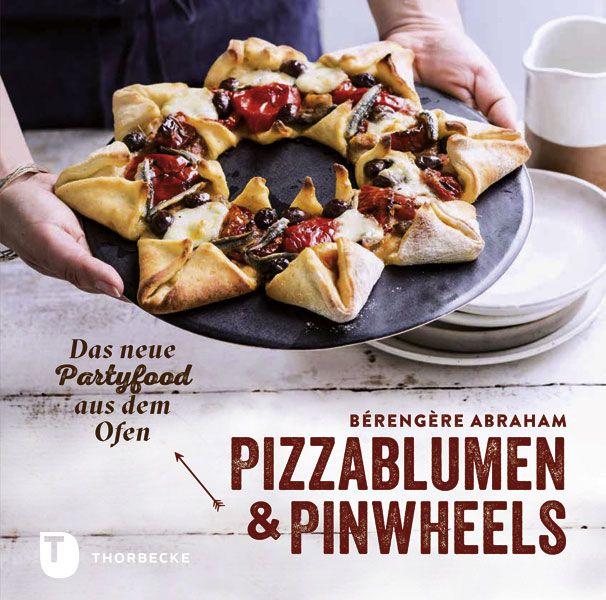 Buchcover mit Pizzablumen & Pinwheels. Titel in Großbuchstaben. Autor: Bérengère Abraham. Verlag: Thorbecke. Partyfood aus dem Ofen.