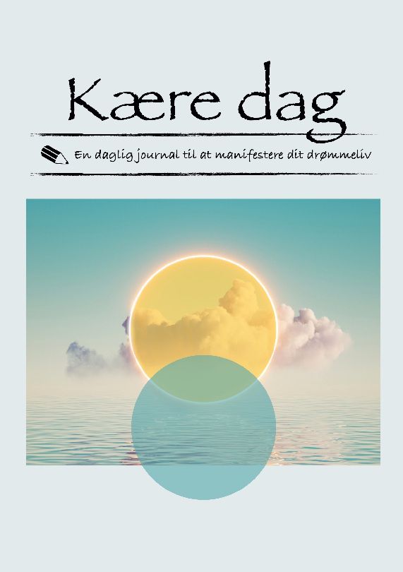 Titel: Kære dag. Text: Ein tägliches Journal, um dein Traumleben zu manifestieren. Illustration: Sonne, Wolken, Meer, Kreise.