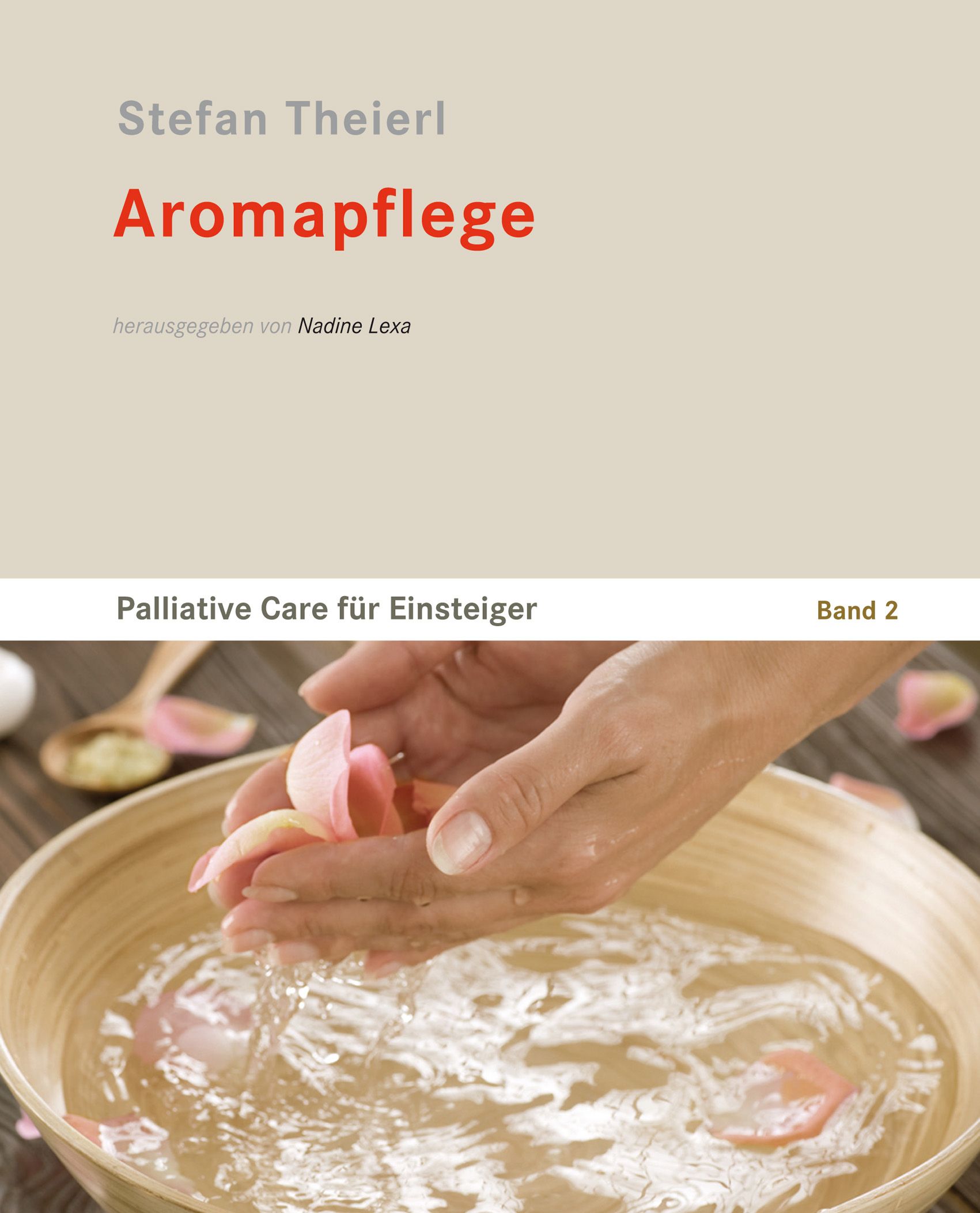 Buchcover mit Titel "Aromapflege". Autor: Stefan Theierl. Herausgegeben von Nadine Lexa. Untertitel: Palliative Care für Einsteiger, Band 2.