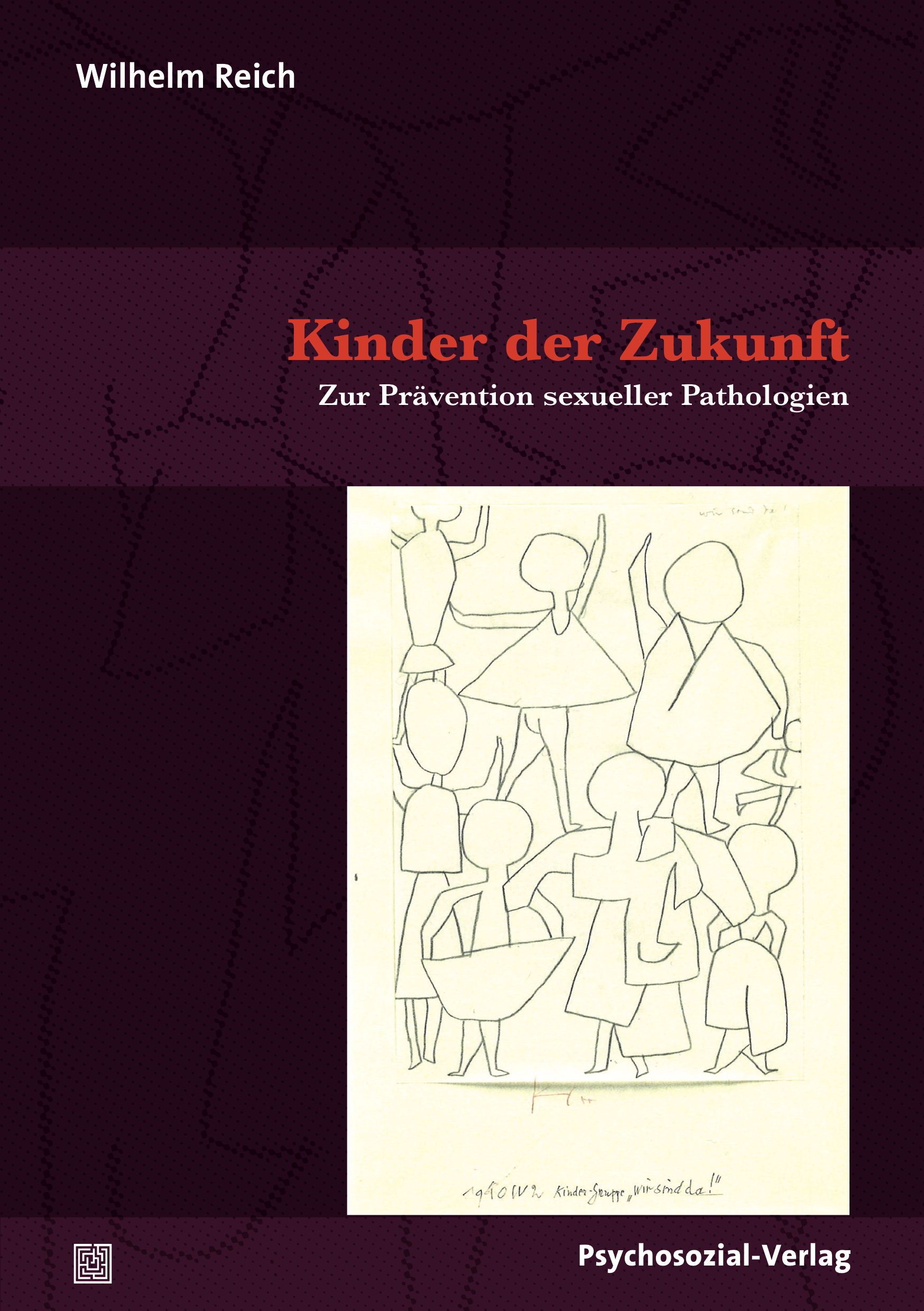 Buchcover: "Kinder der Zukunft". Titel in Rot. Zeichnung von Figuren. Autor: Wilhelm Reich. Verlag: Psychosozial-Verlag.