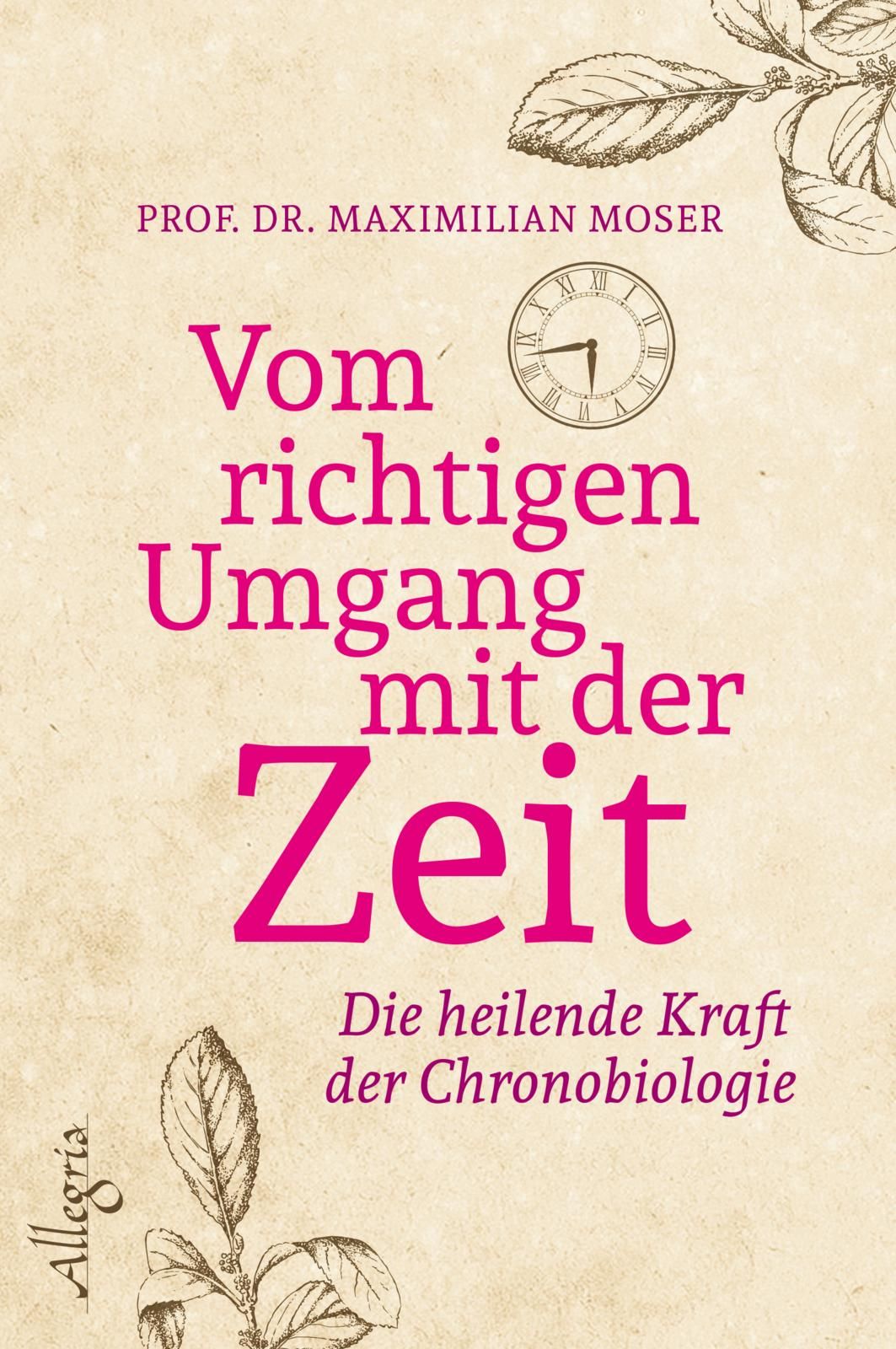 Buchcover mit Titel "Vom richtigen Umgang mit der Zeit". Autor: Prof. Dr. Maximilian Moser. Uhr-Illustration.