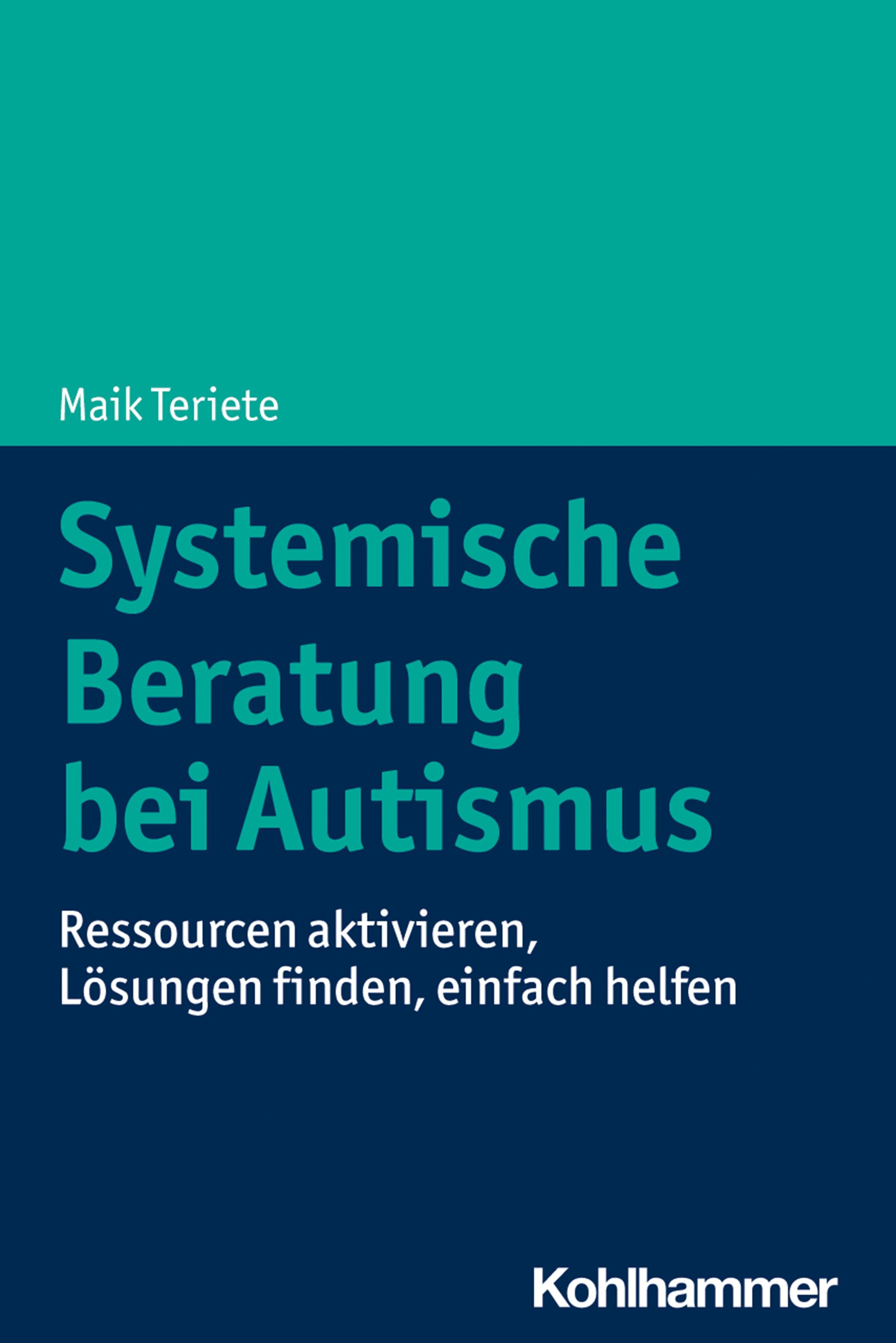 Systemische Beratung bei Autismus Ressourcen aktivieren, Lösungen finden, einfach helfen
