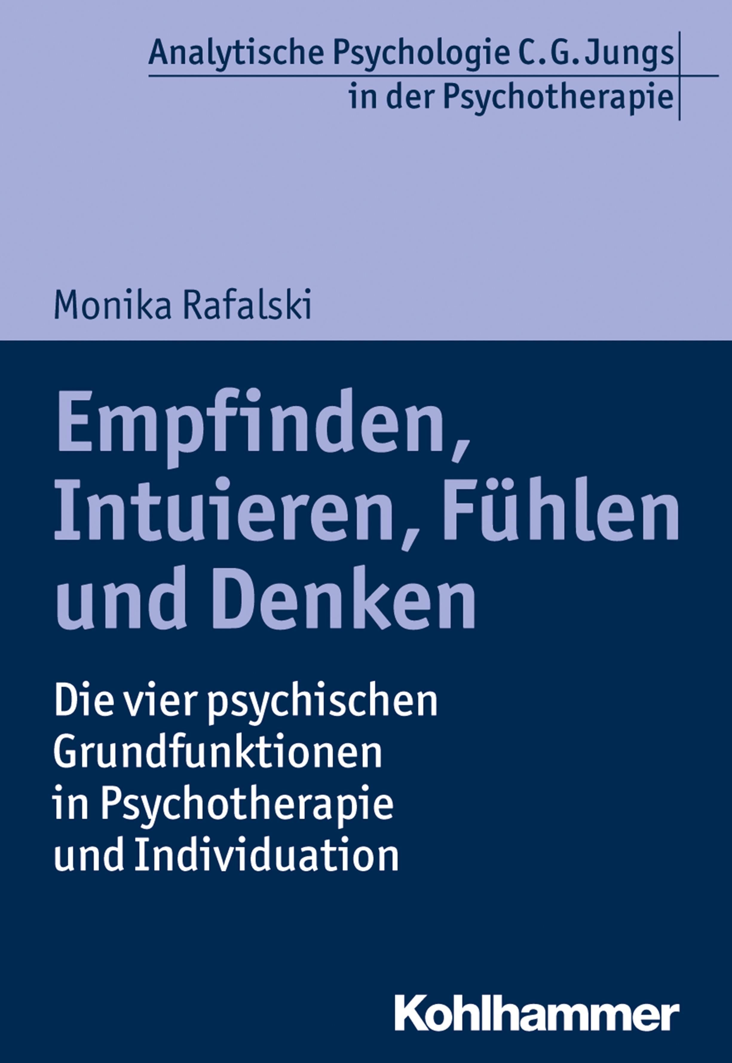 Buchcover mit Titel: Empfinden, Intuieren, Fühlen und Denken. Autorin: Monika Rafalski. Verlag: Kohlhammer. Untertitel: Die vier psychischen Grundfunktionen.