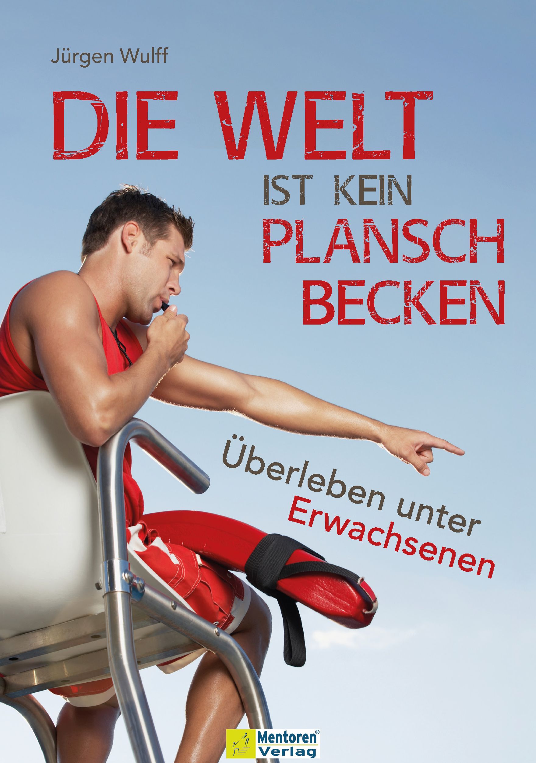 Buchcover mit dem Titel "Die Welt ist kein Planschbecken". Ein Mann in roter Kleidung sitzt auf einem Stuhl und zeigt.