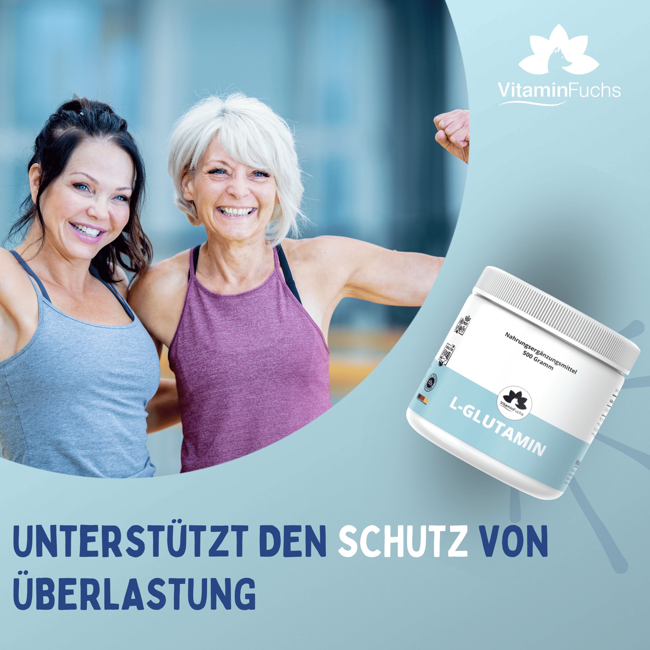 Zwei Frauen in Sportkleidung. Im Hintergrund: Behälter mit L-Glutamin. Text: Unterstützt den Schutz von Überlastung. Logo VitaminFuchs.